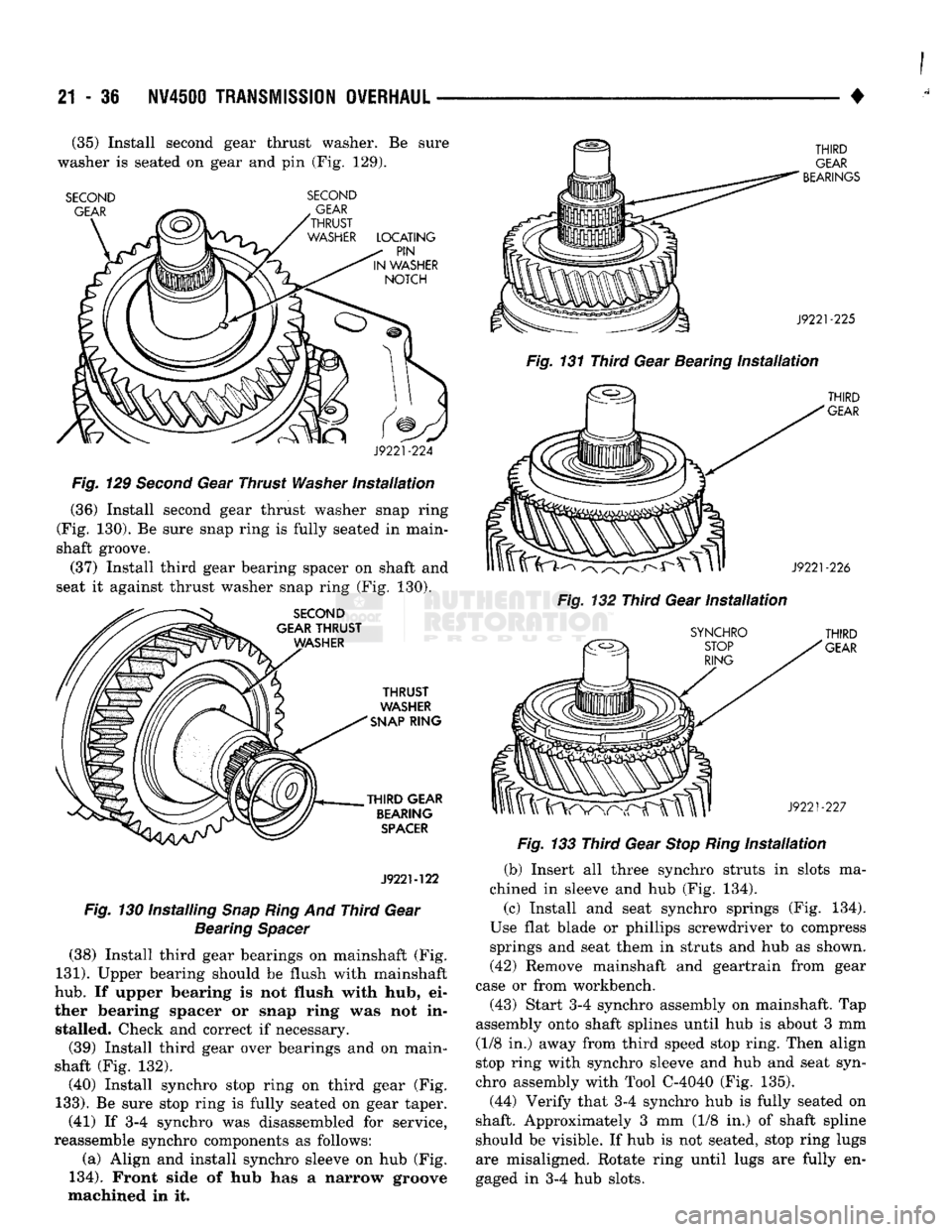 DODGE TRUCK 1993 Service Repair Manual
21
- 36
NV4500
TRANSMISSION
OVERHAUL
-
SECOND SECOND
J9221-224
Fig.
129
Second
Gear Thrust
Washer
installation
(36) Install second gear thrust washer snap ring
(Fig. 130). Be sure s DODGE TRUCK 1993 Service Repair Manual
21
- 36
NV4500
TRANSMISSION
OVERHAUL
-
SECOND SECOND
J9221-224
Fig.
129
Second
Gear Thrust
Washer
installation
(36) Install second gear thrust washer snap ring
(Fig. 130). Be sure s
