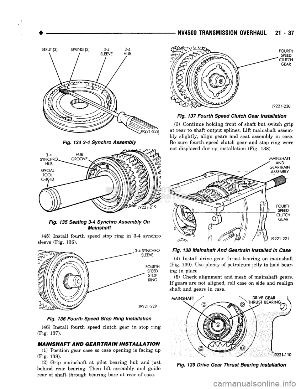 DODGE TRUCK 1993 Service Repair Manual
•
IV4500
TRANSMISSION OVERHAUL
21 - 37
Fig
134 3-4
Synchro
Assembly
Fig.
135 Seating 3-4
Synchro
Assembly
On Mainshaft
(45) Install fourth speed stop ring in 3-4 synchro
sleeve (Fi DODGE TRUCK 1993 Service Repair Manual
•
IV4500
TRANSMISSION OVERHAUL
21 - 37
Fig
134 3-4
Synchro
Assembly
Fig.
135 Seating 3-4
Synchro
Assembly
On Mainshaft
(45) Install fourth speed stop ring in 3-4 synchro
sleeve (Fi