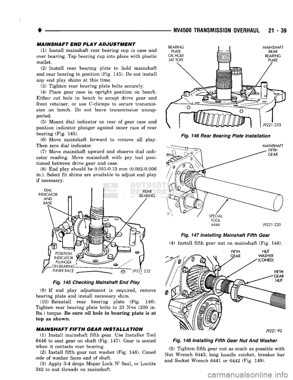 DODGE TRUCK 1993 Service Repair Manual
NV4500
TRANSMISSION
OVERHAUL
21 - 39
MAINSHAFT
END
PLAY
ADJUSTMENT
(1) Install mainshaft rear bearing
cup in
case
and
over bearing.
Tap
bearing
cup
into place with plastic
mallet. DODGE TRUCK 1993 Service Repair Manual
NV4500
TRANSMISSION
OVERHAUL
21 - 39
MAINSHAFT
END
PLAY
ADJUSTMENT
(1) Install mainshaft rear bearing
cup in
case
and
over bearing.
Tap
bearing
cup
into place with plastic
mallet.