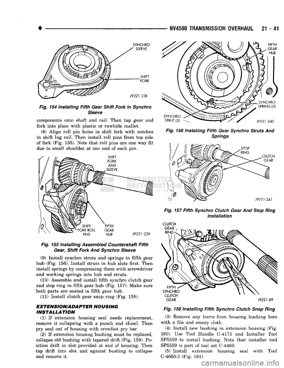 DODGE TRUCK 1993 Service Repair Manual
•
NV4500
TRANSMISSION
OVERHAUL
21 - 41
SYNCHRO
'
SLEEVE
SHIFT
FORK
V ^ .LS
J9221-238
Fig.
154 Installing
Fifth
Gear Shift
Fork
In
Synchro
Sleeve
components onto shaf DODGE TRUCK 1993 Service Repair Manual
•
NV4500
TRANSMISSION
OVERHAUL
21 - 41
SYNCHRO
'
SLEEVE
SHIFT
FORK
V ^ .LS
J9221-238
Fig.
154 Installing
Fifth
Gear Shift
Fork
In
Synchro
Sleeve
components onto shaf