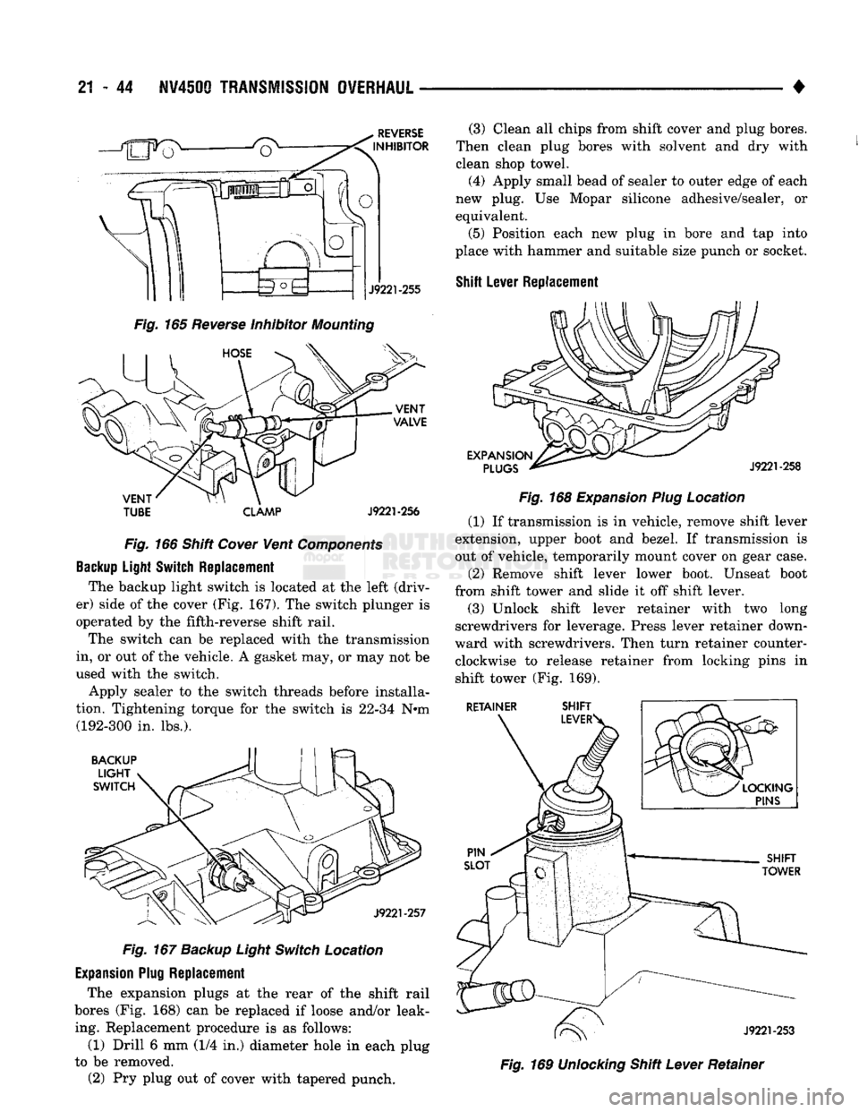 DODGE TRUCK 1993 Service Repair Manual
21
- 44
NV450Q
TRANSMISSION
OVERHAUL
REVERSE
INHIBITOR
J9221-255
Fig.
165
Reverse
Inhibitor
Mounting
HOSE
VENT
VALVE
VENT
TUBE
CLAMP
J9221-256
Fig.
166 Shift
Cover
DODGE TRUCK 1993 Service Repair Manual
21
- 44
NV450Q
TRANSMISSION
OVERHAUL
REVERSE
INHIBITOR
J9221-255
Fig.
165
Reverse
Inhibitor
Mounting
HOSE
VENT
VALVE
VENT
TUBE
CLAMP
J9221-256
Fig.
166 Shift
Cover