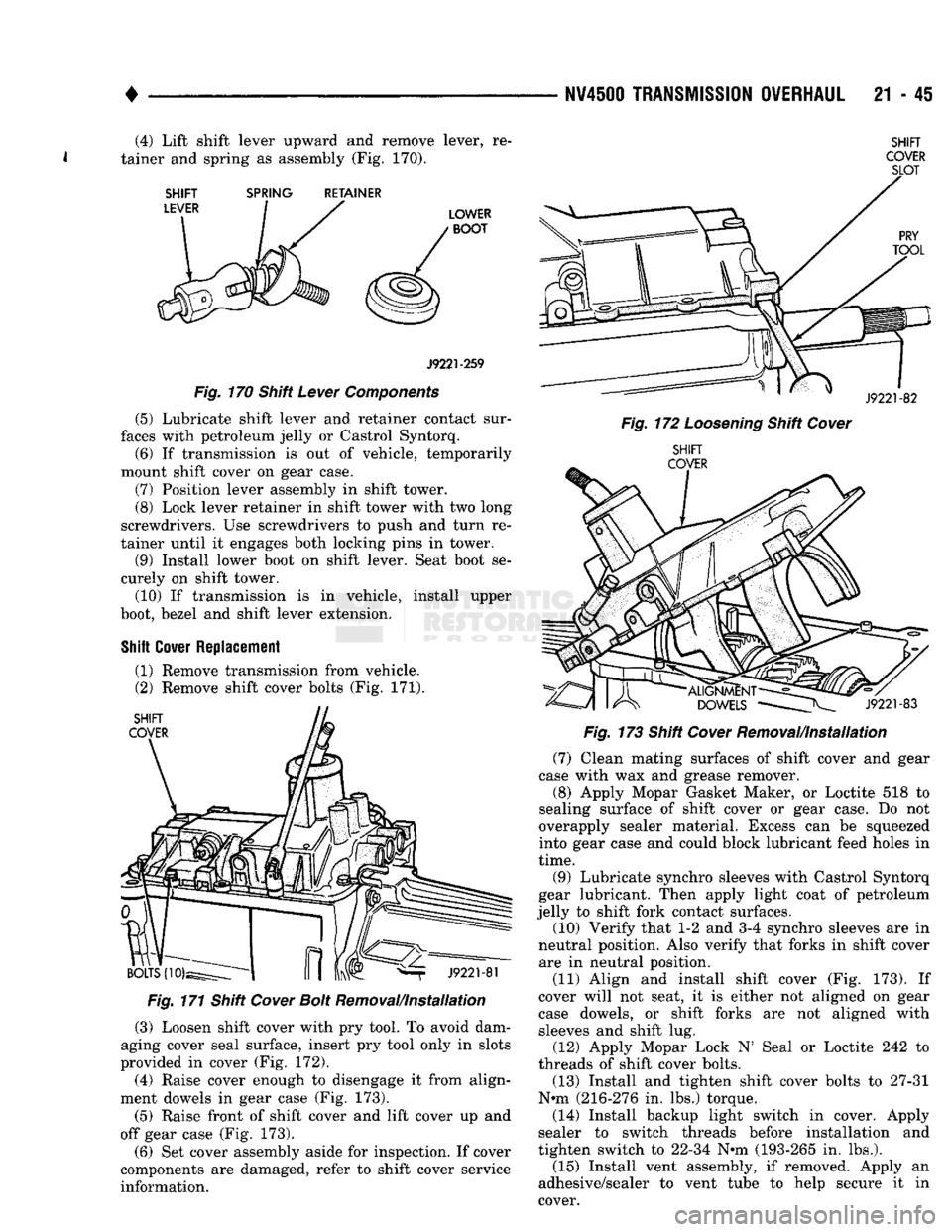 DODGE TRUCK 1993 Service Repair Manual
•
SHIFT
SPRING
RETAINER
LOWER
BOOT
J9221-259
Fig.
170 Shift
Lever
Components
(5) Lubricate shift lever and retainer contact sur
faces with petroleum jelly or Castrol Syntorq. (6) DODGE TRUCK 1993 Service Repair Manual
•
SHIFT
SPRING
RETAINER
LOWER
BOOT
J9221-259
Fig.
170 Shift
Lever
Components
(5) Lubricate shift lever and retainer contact sur
faces with petroleum jelly or Castrol Syntorq. (6)