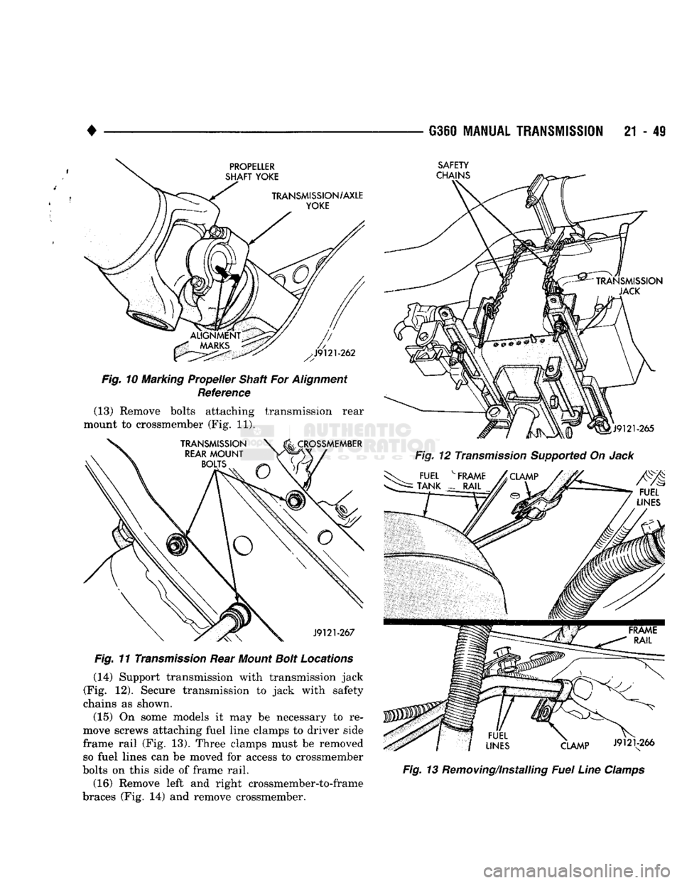 DODGE TRUCK 1993  Service Repair Manual 
• 
Fig. 11 Transmission Rear Mount Bolt Locations  (14) Support transmission with transmission jack 
(Fig. 12). Secure transmission to jack with safety 
chains as shown. 
(15) On some models it may