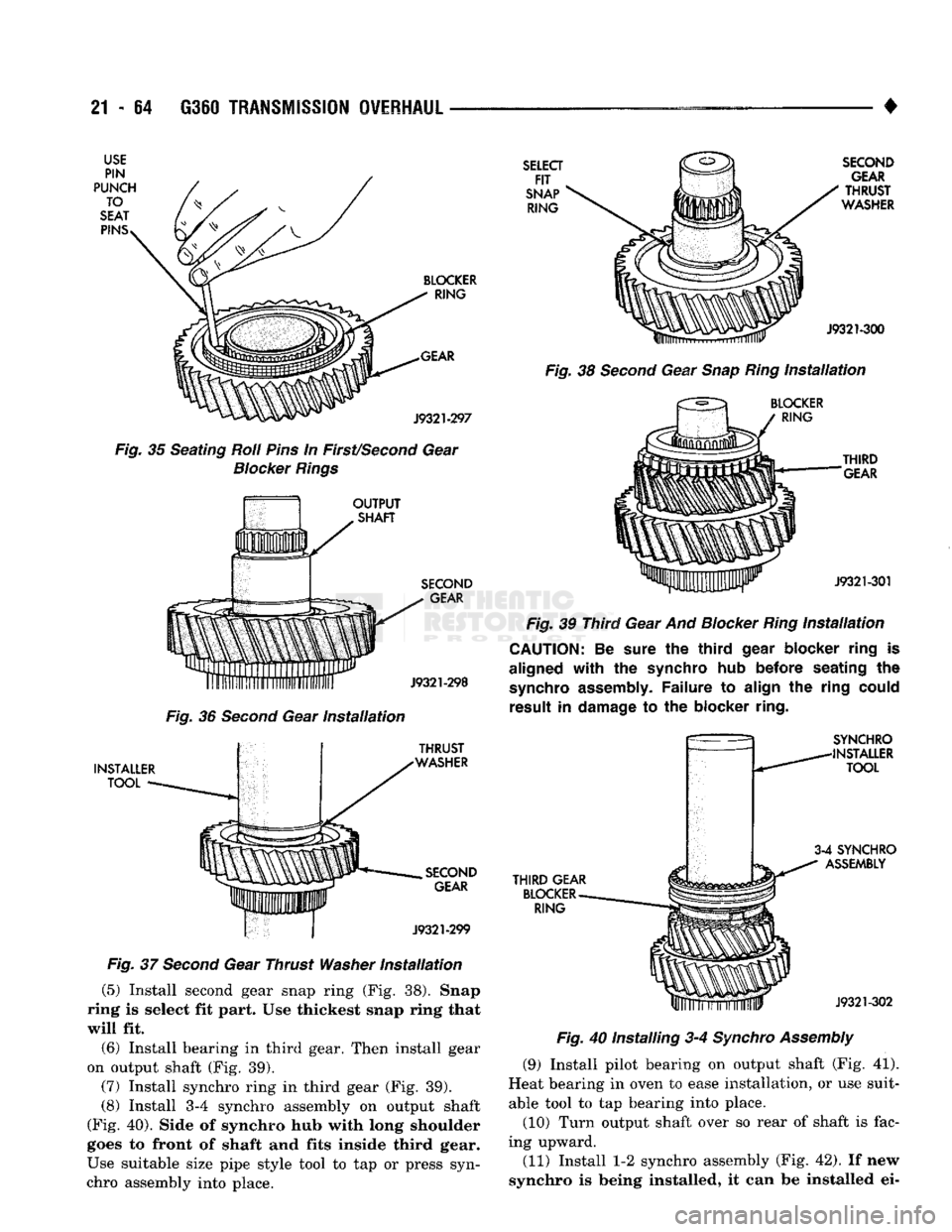 DODGE TRUCK 1993 Service Repair Manual
21
- 64 1360
TRANSMISSION OVERHAUL
•
BLOCKER
RING
GEAR
J9321-297
Fig.
35 Seating
Roil
Pins
in
First/Second
Gear
Blocker
Rings
OUTPUT SHAFT-
SECOND
GEAR
J9321-298
Fig. DODGE TRUCK 1993 Service Repair Manual
21
- 64 1360
TRANSMISSION OVERHAUL
•
BLOCKER
RING
GEAR
J9321-297
Fig.
35 Seating
Roil
Pins
in
First/Second
Gear
Blocker
Rings
OUTPUT SHAFT-
SECOND
GEAR
J9321-298
Fig.
