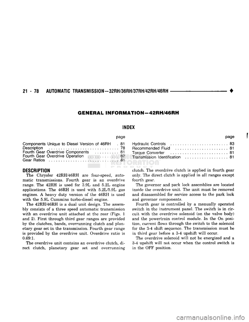 DODGE TRUCK 1993 Service Repair Manual
21
- 78
AUTOMATIC TRANSMISSION-32RH/36RH/37RH/42RH/46RH
G1NERAL
INFORMATION
—42RH/46RH
INDEX
page
Components Unique
to
Diesel Version
of
46RH
. 81
Description
78
Fourth
Gear DODGE TRUCK 1993 Service Repair Manual
21
- 78
AUTOMATIC TRANSMISSION-32RH/36RH/37RH/42RH/46RH
G1NERAL
INFORMATION
—42RH/46RH
INDEX
page
Components Unique
to
Diesel Version
of
46RH
. 81
Description
78
Fourth
Gear