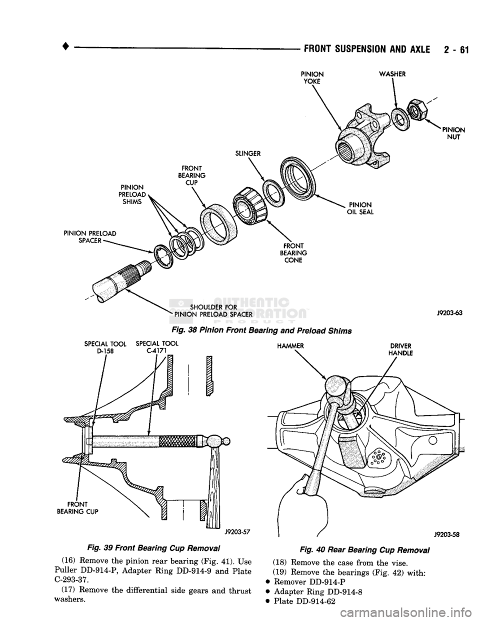 DODGE TRUCK 1993  Service Repair Manual 
FRONT
 SUSPENSION
 AND
 AXLE
 2 - 61 

PINION 

YOKE 
 WASHER 

SLINGER 

PINION 

PRELOAD, 
 SHIMS 
 FRONT 

BEARING 
 CUP 
 PINION 

NUT 

PINION 
OIL
 SEAL 

PINION PRELOAD 
 SPACER 
 FRONT 

BEAR