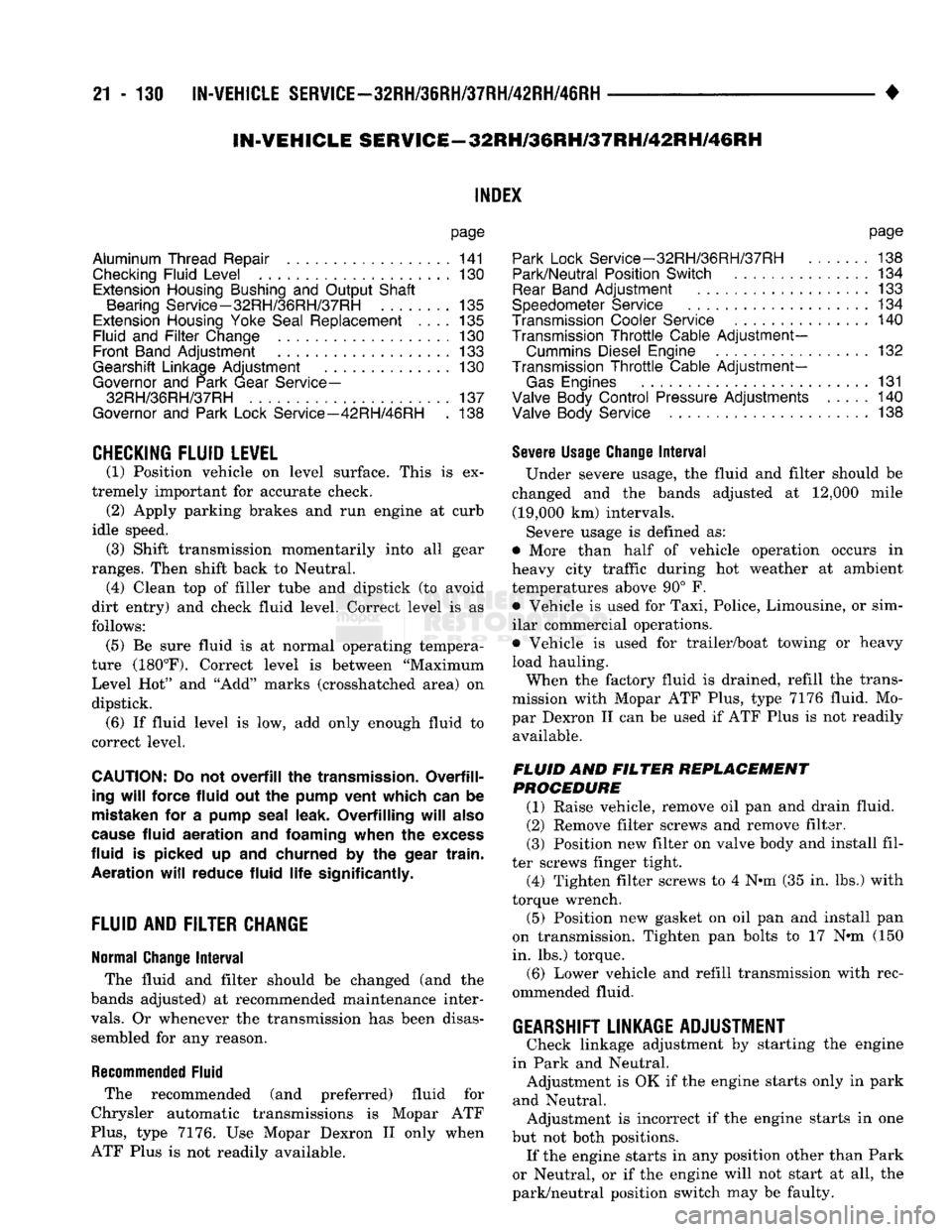 DODGE TRUCK 1993  Service Repair Manual 
21
 -
 130
 IN-VEHICLE
 SERVICE-~32RH/36RH/37RH/42RH/4iRH 

• 
IN-VEHICLE
 SERVICE-32RH/36RH/37RH/42RH/46RH 

INDEX 

page 
Aluminum Thread Repair
 141 
 Checking
 Fluid
 Level
 130 
 Extension Hou