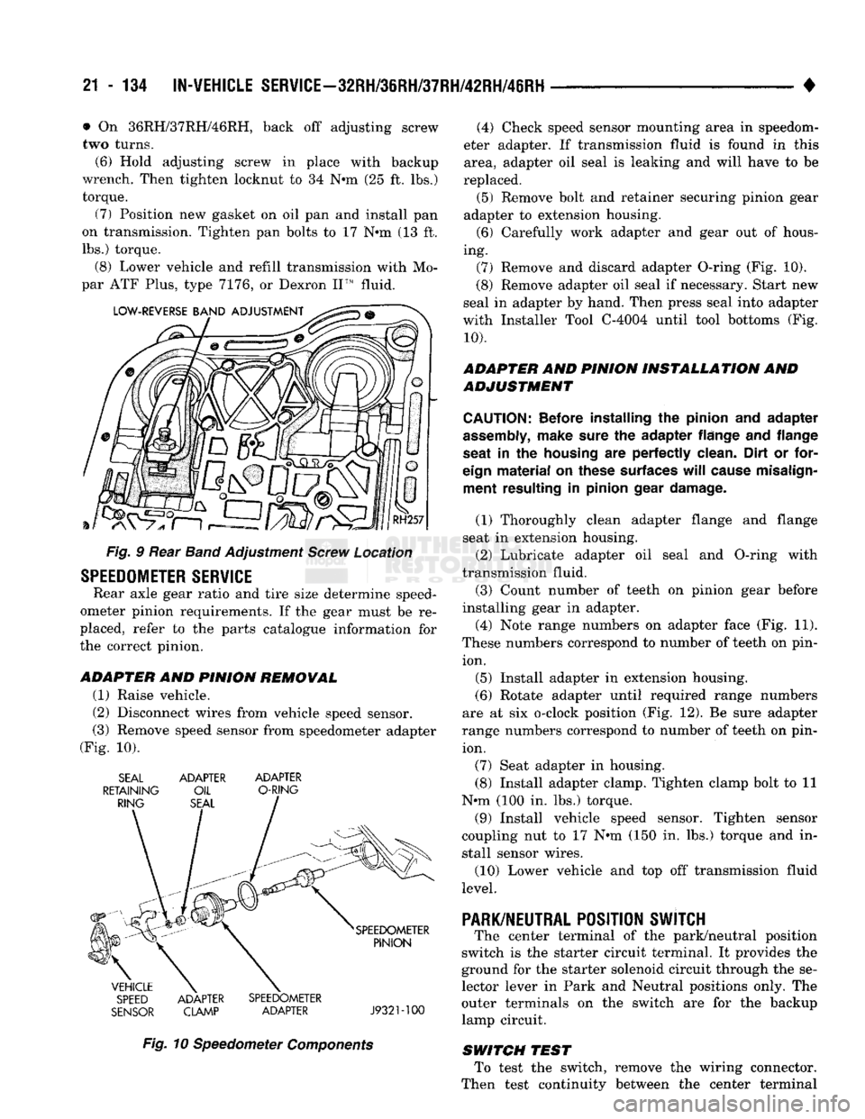 DODGE TRUCK 1993  Service Repair Manual 
21
 - 134
 IN-WEHiCLE SER¥iCE-32RH/3IRH/37RH/42RH/46RH 

• • On 36RH/37RH746RH, back off adjusting screw 
two turns.  (6) Hold adjusting screw in place with backup 
wrench. Then tighten locknut 