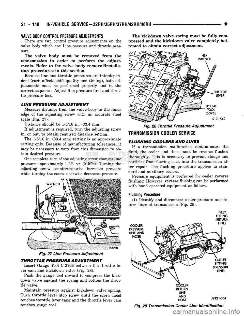 DODGE TRUCK 1993  Service Repair Manual 
21
 • 140
 IN-VEHICLE
 SERVICE-32RH/36RH/37RH/42RH/46RH 

• 
VALVE BODY CONTROL
 PRESSURE
 ADJUSTMENTS 

There
 are two
 control pressure adjustments
 on the 

valve body which
 are:
 Line pressu