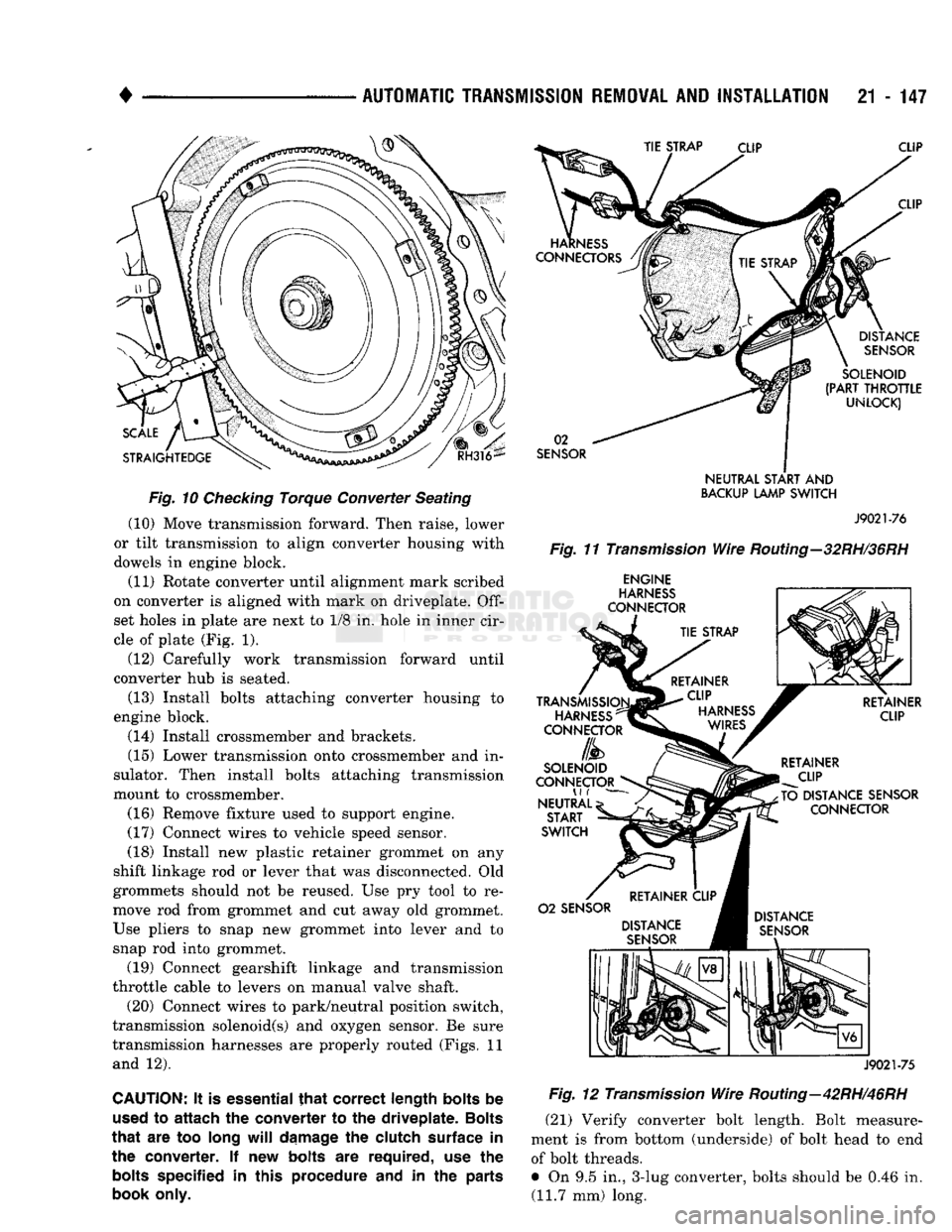 DODGE TRUCK 1993  Service Repair Manual 
• 

AUTOMATIC TRANSMISSION REMOVAL
 AND
 INSTALLATION
 21 - 147 

Fig.
 10 Checking Torque Converter Seating  (10) Move transmission forward. Then raise, lower 
or tilt transmission to align conver