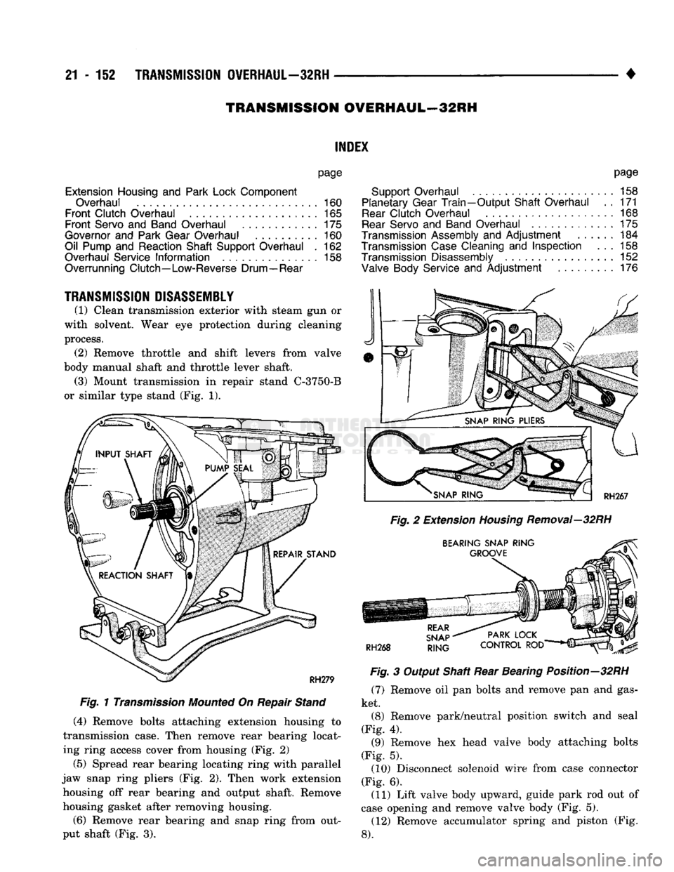 DODGE TRUCK 1993  Service Repair Manual 
21
 - 152
 TRANSMISSION OVERHAUL—32RH 

• 
TRANSMISSION
 OWERHAUL—32RH 

INDEX 

page 
Extension Housing
 and
 Park Lock Component  Overhaul
 ............................ 160 

Front
 Clutch Ov