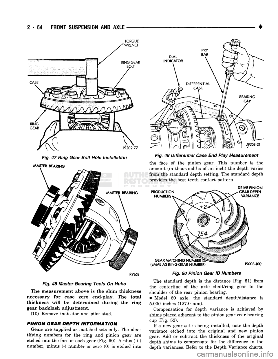 DODGE TRUCK 1993  Service Repair Manual 
2
 - 64
 FRONT
 SUSPENSION
 AND
 AXLE
 — 

Fig.
 47 Ring Gear Bolt Hole
 installation 

MASTER BEARING 

RY652 

Fig.
 48 Master Bearing Tools On
 Hubs 
 The measurement above is the shim thickness