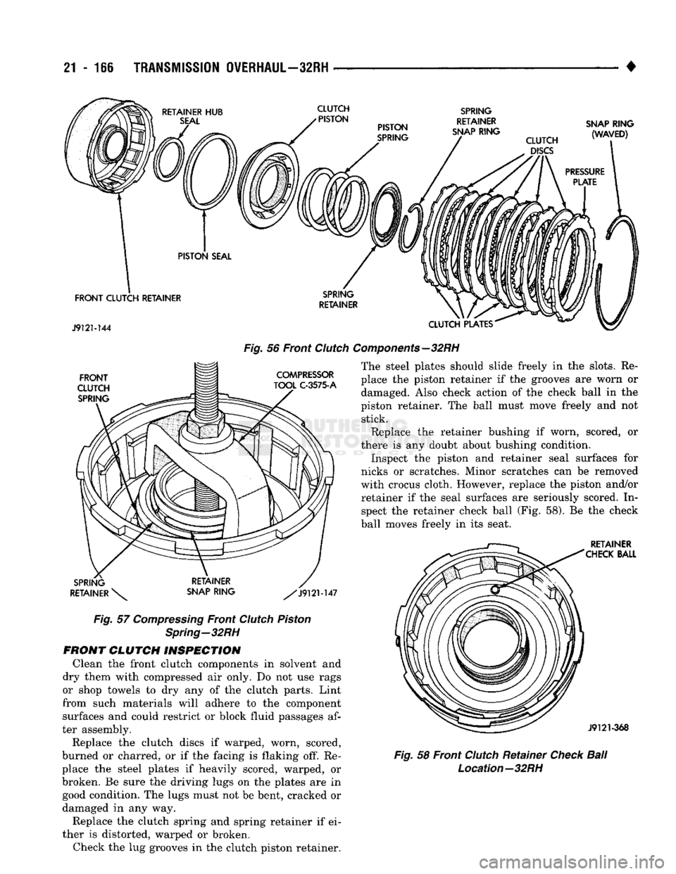 DODGE TRUCK 1993 Service Repair Manual
21
- 116
TRANSMISSION
OVERHAUL—32RH
CLUTCH
>
PISTON SPRING
RETAINER
SNAP RING SNAP RING
(WAVED)
FRONT CLUTCH RETAINER
J9121-144
CLUTCH PLATES
Fig.
56 Front
Clutch
Components DODGE TRUCK 1993 Service Repair Manual
21
- 116
TRANSMISSION
OVERHAUL—32RH
CLUTCH
>
PISTON SPRING
RETAINER
SNAP RING SNAP RING
(WAVED)
FRONT CLUTCH RETAINER
J9121-144
CLUTCH PLATES
Fig.
56 Front
Clutch
Components