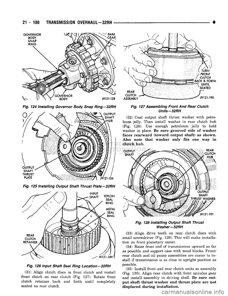 DODGE TRUCK 1993 Service Repair Manual
21
- 188
TRANSMISSION
OVERHAUL—32RH
•
Fig.
124 Installing
Governor
Body
Snap
Ring—32RH
Fig.
125 Installing Output Shaft Thrust PIate-32RH
Fig.
126 input Shaft
Seal
Ring
Loc DODGE TRUCK 1993 Service Repair Manual
21
- 188
TRANSMISSION
OVERHAUL—32RH
•
Fig.
124 Installing
Governor
Body
Snap
Ring—32RH
Fig.
125 Installing Output Shaft Thrust PIate-32RH
Fig.
126 input Shaft
Seal
Ring
Loc