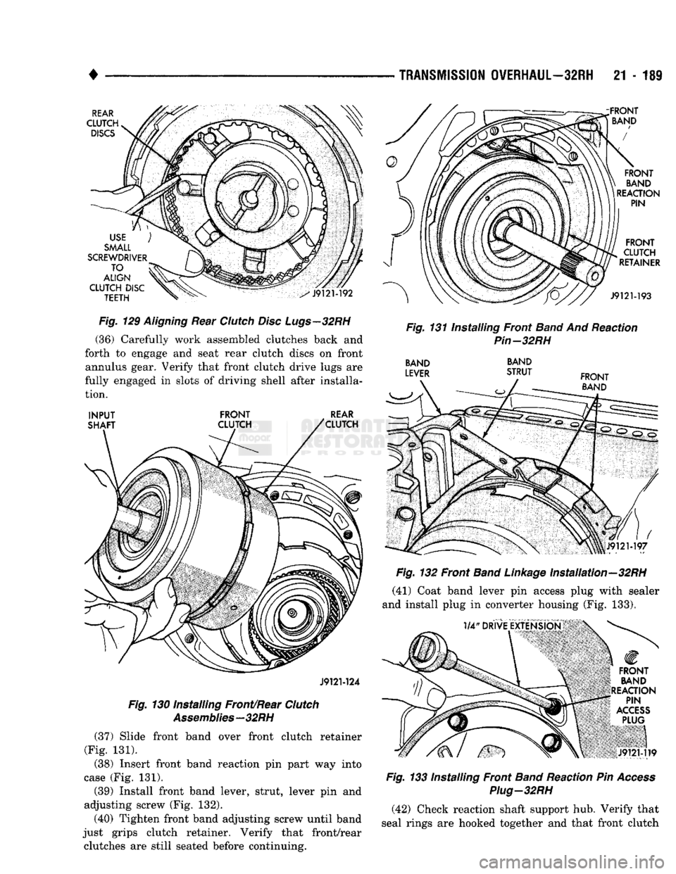 DODGE TRUCK 1993 Service Repair Manual
•
TRANSMISSION
OVERHAUL—32RH
21 - 189
Fig.
129
Aligning
Rear
Clutch
Disc Lugs—32RH
(36) Carefully work assembled clutches back and
forth to engage and seat rear clutch discs on fr DODGE TRUCK 1993 Service Repair Manual
•
TRANSMISSION
OVERHAUL—32RH
21 - 189
Fig.
129
Aligning
Rear
Clutch
Disc Lugs—32RH
(36) Carefully work assembled clutches back and
forth to engage and seat rear clutch discs on fr