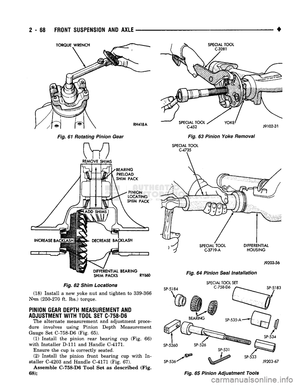 DODGE TRUCK 1993 Service Repair Manual
2
- 88
FRONT
SUSPENSION
AND
AXLE
•
TORQUE WRENCH SPECIAL TOOL
C-3281
RH418A
Fig.
61 Rotating
Pinion
Gear Ml
REMOVE SHIMS
BEARING PRELOAD
SHIM
PACK
PINION
LOCATING
SHIM
DODGE TRUCK 1993 Service Repair Manual
2
- 88
FRONT
SUSPENSION
AND
AXLE
•
TORQUE WRENCH SPECIAL TOOL
C-3281
RH418A
Fig.
61 Rotating
Pinion
Gear Ml
REMOVE SHIMS
BEARING PRELOAD
SHIM
PACK
PINION
LOCATING
SHIM
