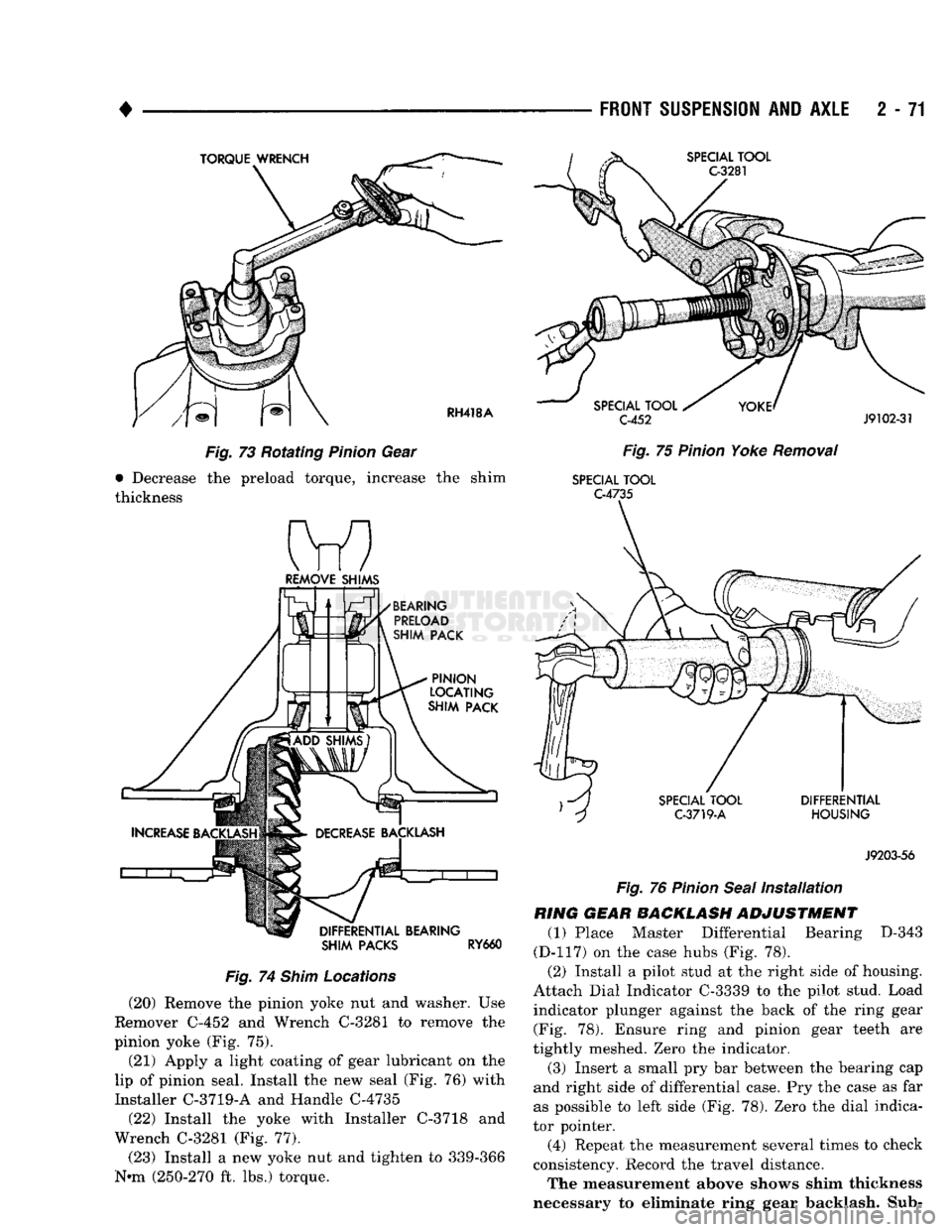 DODGE TRUCK 1993 Service Repair Manual
•
FRONT
SUSPENSION
AND
AXLE
2 - 71
TORQUE
WRENCH
SPECIAL
TOOL
G3281
RH418A
Fig.
73 Rotating
Pinion
Gear
• Decrease the preload torque, increase the shim
thickness
BEARING DODGE TRUCK 1993 Service Repair Manual
•
FRONT
SUSPENSION
AND
AXLE
2 - 71
TORQUE
WRENCH
SPECIAL
TOOL
G3281
RH418A
Fig.
73 Rotating
Pinion
Gear
• Decrease the preload torque, increase the shim
thickness
BEARING