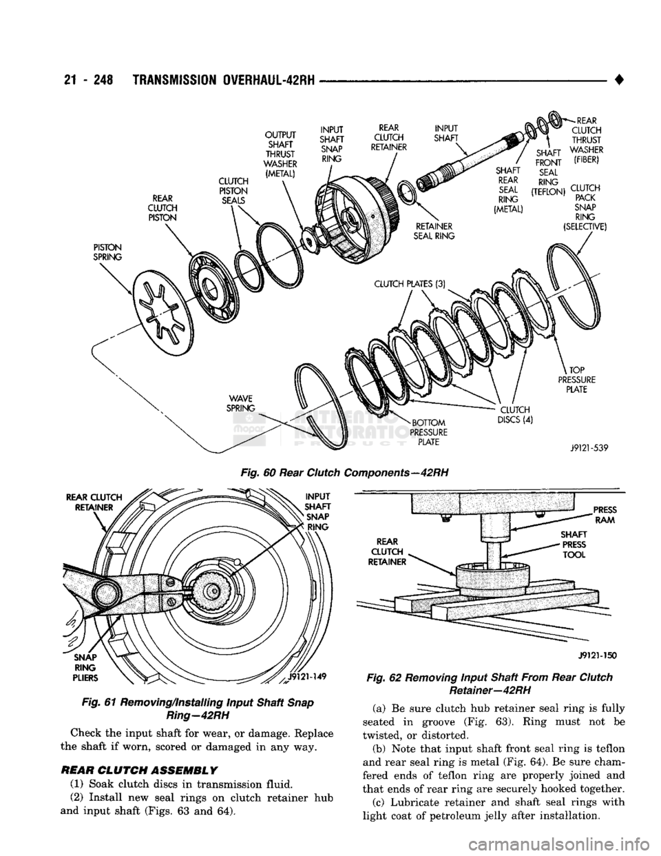 DODGE TRUCK 1993 Service Repair Manual
21
- 248
TRANSMISSION
0VERHAUL-42RH
REAR
CLUTCH
PISTON CLUTCH
PISTON
SEALS
OUTPUT
SHAFT
THRUST
WASHER
(METAL)
INPUT
SHAFT SNAP RING REAR
CLUTCH
RETAINER
INPUT
SHAFT DODGE TRUCK 1993 Service Repair Manual
21
- 248
TRANSMISSION
0VERHAUL-42RH
REAR
CLUTCH
PISTON CLUTCH
PISTON
SEALS
OUTPUT
SHAFT
THRUST
WASHER
(METAL)
INPUT
SHAFT SNAP RING REAR
CLUTCH
RETAINER
INPUT
SHAFT