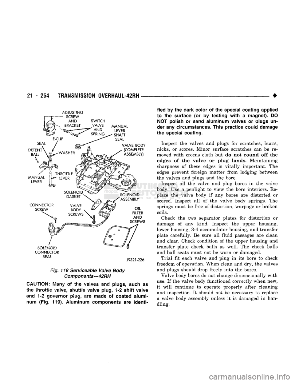 DODGE TRUCK 1993 Service Repair Manual
21
- 264
TRANSMISSION QVERHAUL-42RH
ADJUSTING
-
SCREW
AND
SWITCH
CONNECTOR
SEAL
J9321-226
Fig. ! *8 Serviceable Valve
Body
Components—42RH
CAUTION;
Many
of the
waives
and
DODGE TRUCK 1993 Service Repair Manual
21
- 264
TRANSMISSION QVERHAUL-42RH
ADJUSTING
-
SCREW
AND
SWITCH
CONNECTOR
SEAL
J9321-226
Fig. ! *8 Serviceable Valve
Body
Components—42RH
CAUTION;
Many
of the
waives
and