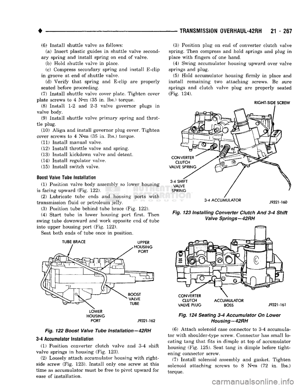 DODGE TRUCK 1993 Service Repair Manual
•
TRANSMISSION
0VERHAUL-42RH
21 - 267 (6) Install shuttle valve as follows:
(a) Insert plastic guides in shuttle valve second
ary spring and install spring on end of valve. (b) Hold shuttle DODGE TRUCK 1993 Service Repair Manual
•
TRANSMISSION
0VERHAUL-42RH
21 - 267 (6) Install shuttle valve as follows:
(a) Insert plastic guides in shuttle valve second
ary spring and install spring on end of valve. (b) Hold shuttle