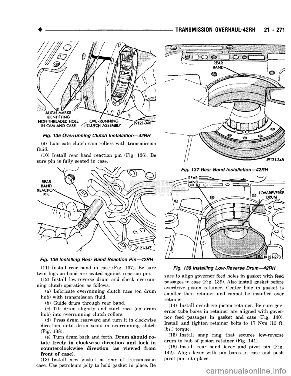 DODGE TRUCK 1993 Service Repair Manual
•
Fig.
135 Overrunning
Clutch
Installation—42RH (9) Lubricate clutch cam rollers with transmission
fluid.
(10) Install rear band reaction pin (Fig. 136). Be
sure pin is fully seated in c DODGE TRUCK 1993 Service Repair Manual
•
Fig.
135 Overrunning
Clutch
Installation—42RH (9) Lubricate clutch cam rollers with transmission
fluid.
(10) Install rear band reaction pin (Fig. 136). Be
sure pin is fully seated in c