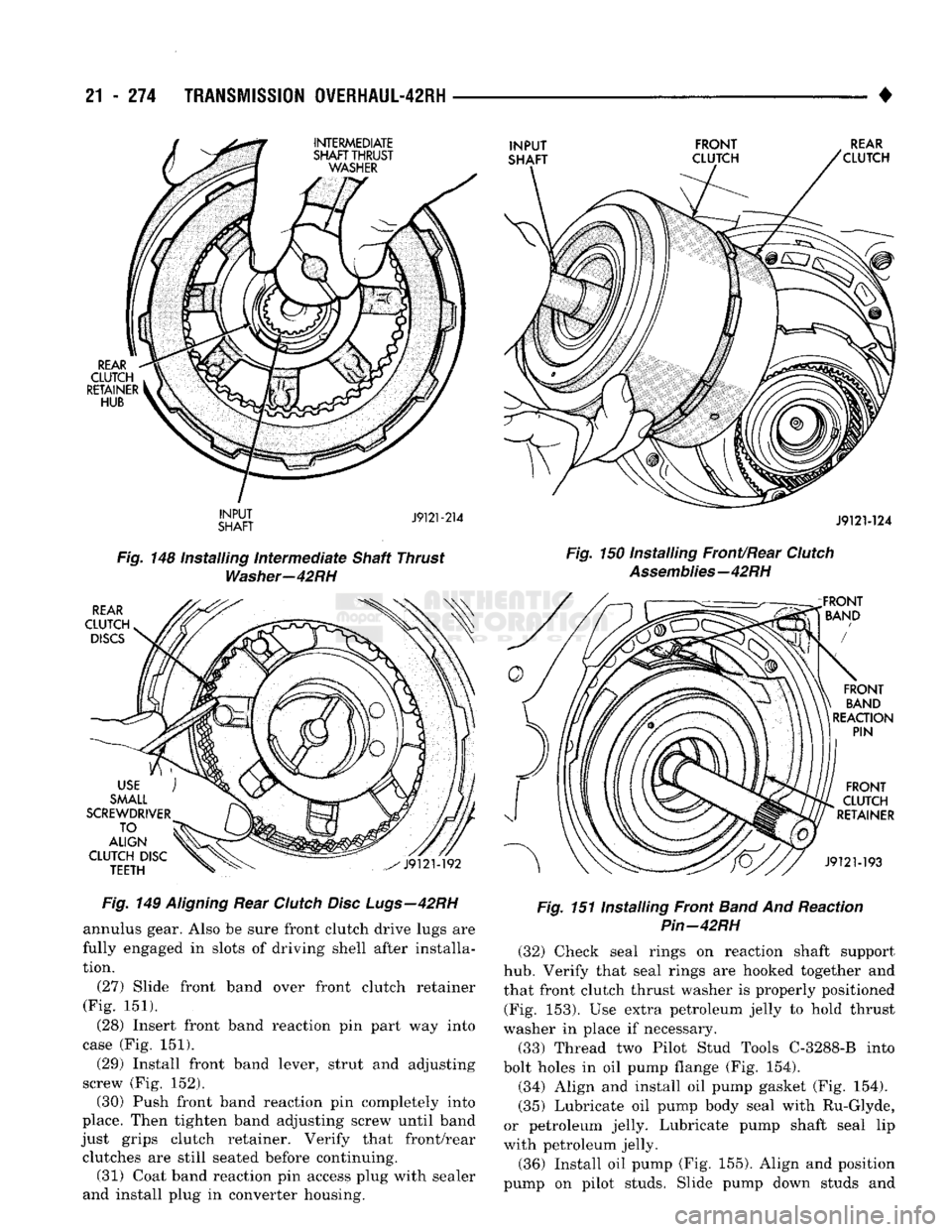 DODGE TRUCK 1993  Service Repair Manual 
21
 - 274
 TRANSMISSION
 0WERHAUL-42RH 
INTERMEDIATE 
SHAFT THRUST 
 WASHER 
 INPUT 
SHAFT  FRONT 
CLUTCH 
 REAR 

'CLUTCH 

REAR 

CLUTCH 

RETAINER 

HUB 
INPUT 
SHAFT 
 J9121-214 
J9121-124 

