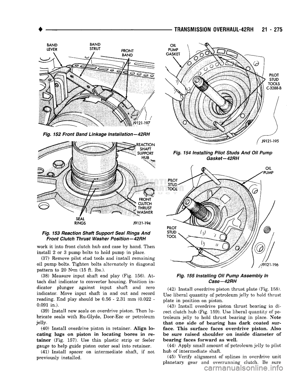 DODGE TRUCK 1993  Service Repair Manual 
• 

BAND BAND 

Fig.
 152 Front
 Band
 Linkage
 Installation—42RH 
 SEAL 

RINGS
 J9121-194 

Fig.
 153 Reaction Shaft
 Support
 Seal
 Rings
 And  Front
 Clutch
 Thrust
 Washer
 Position—42RH 
