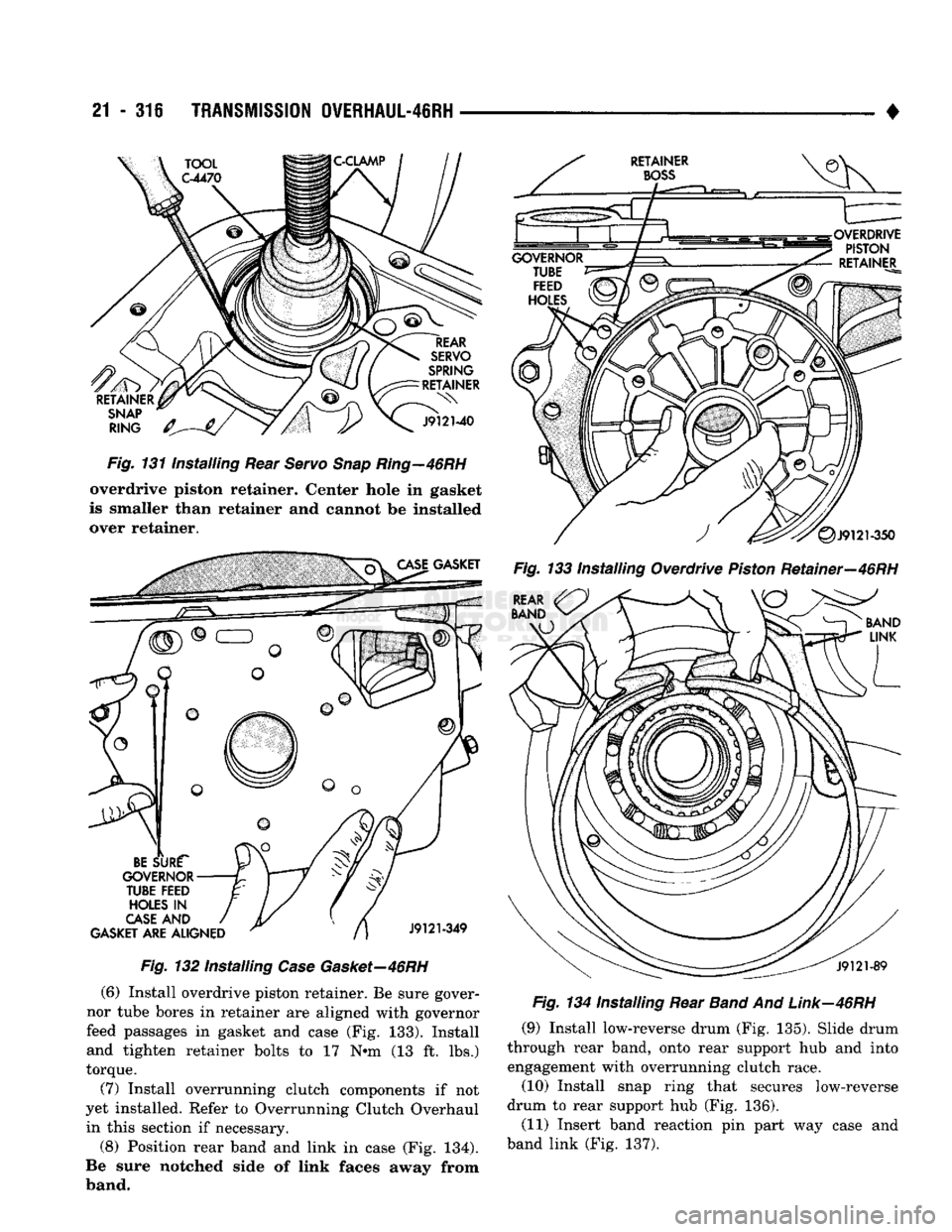 DODGE TRUCK 1993 Service Repair Manual
21
- 31S
TRANSMISSION
0VERHAUL-46RH
Fig.
131 Installing Rear
Servo
Snap
Ring—46RH
overdrive piston retainer. Center hole in gasket
is smaller than retainer and cannot be installed over DODGE TRUCK 1993 Service Repair Manual
21
- 31S
TRANSMISSION
0VERHAUL-46RH
Fig.
131 Installing Rear
Servo
Snap
Ring—46RH
overdrive piston retainer. Center hole in gasket
is smaller than retainer and cannot be installed over