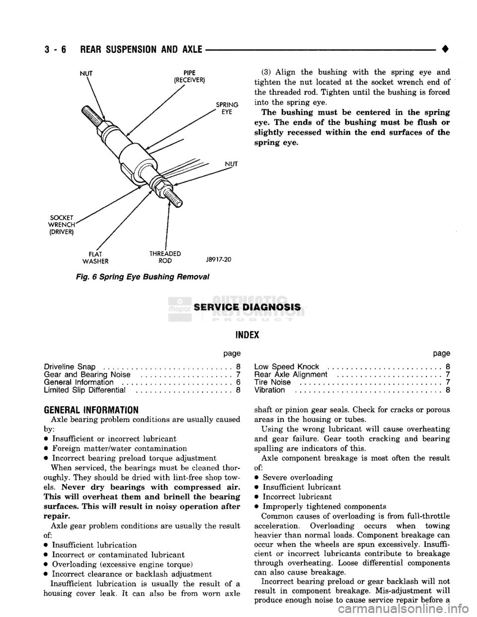 DODGE TRUCK 1993  Service Repair Manual 
3
 - 6
 REAR SUSPENSION
 AND
 AXLE 

• 

NUT PIPE 
SOCKET 
WRENCH 
 (DRIVER) 

FLAT
 THREADED 
WASHER
 ROD
 J8917-20 

Fig.
 6
 Spring
 Eye
 Bushing
 Removal 
 (3) Align
 the
 bushing with
 the
 sp