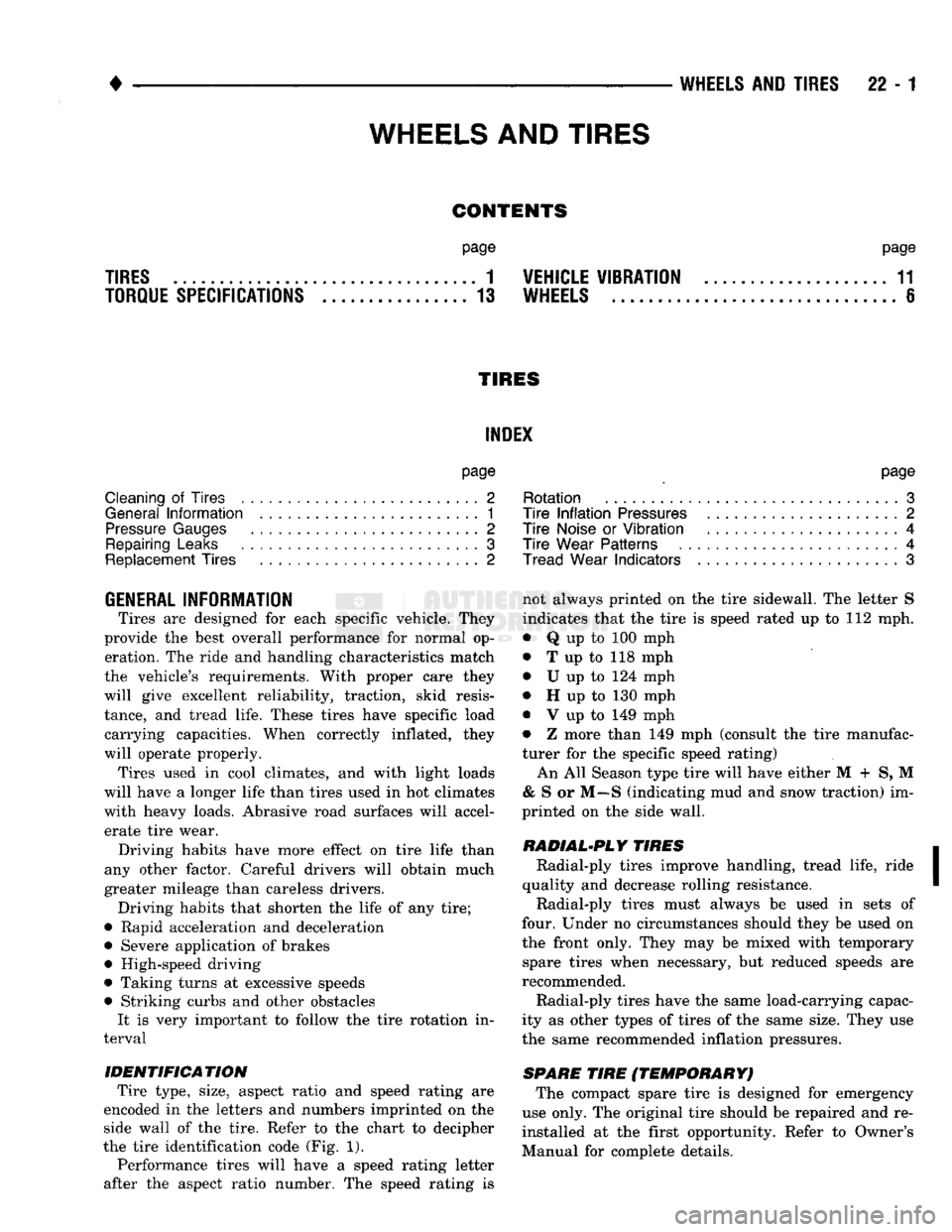 DODGE TRUCK 1993  Service Repair Manual 
• 

WHEELS
 AND
 TIRES
 22 - 1 
CONTENTS 
page page 
TIRES
 1
 VEHICLE VIBRATION
 11 

TORQUE SPECIFICATIONS
 13
 WHEELS
 6 

TIRES INDEX 
page 
Cleaning
 of
 Tires
 2 

General
 Information
 1 
 P