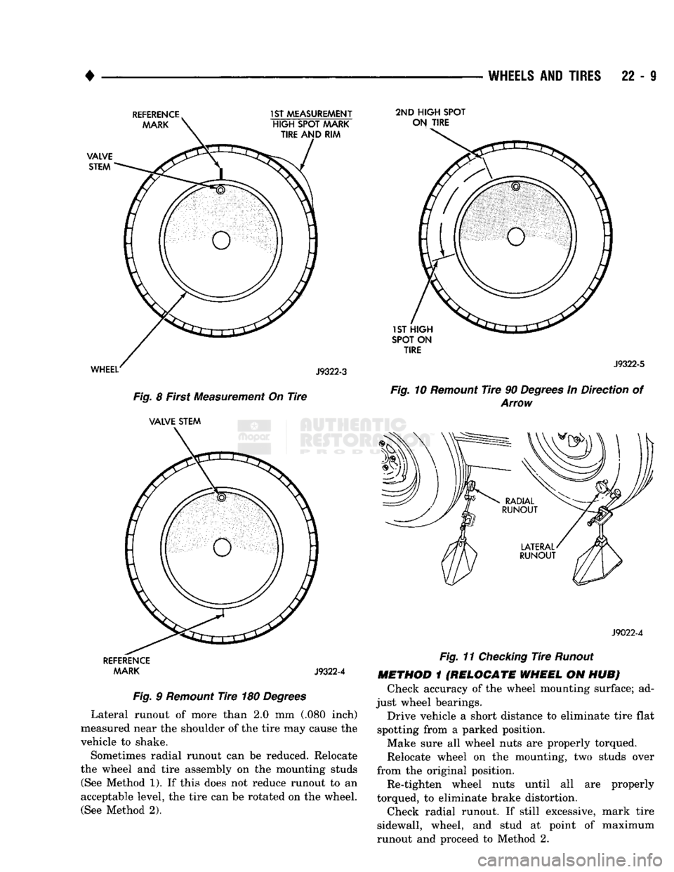 DODGE TRUCK 1993  Service Repair Manual 
• 

WHEELS
 AND
 TIRES
 22 - 9 

Fig.
 8 First Measurement On
 Tire 
 VALVE STEM 

REFERENCE 
 AAARK J9322-4 

Fig.
 9
 Remount
 Tire
 180
 Degrees 
 Lateral runout of more than 2.0 mm (.080 inch) 