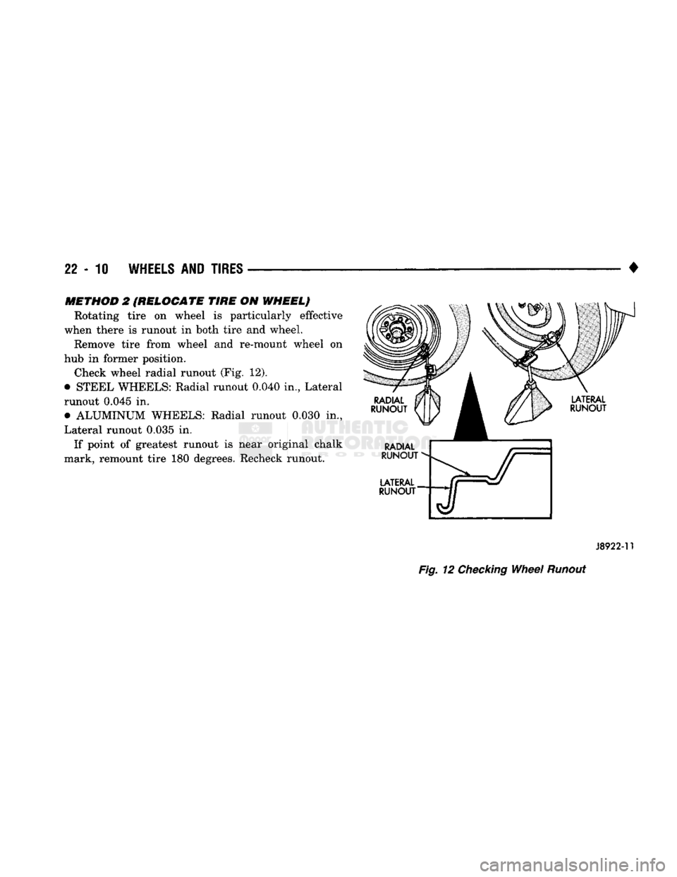 DODGE TRUCK 1993  Service Repair Manual 
22
 - 10
 WHEELS
 AND
 TIRES 

• 
J8922-11 

Fig.
 12
 Checking
 Wheel
 Runout 
METHOD
 2
 (RELOCATE
 TIRE
 ON
 WHEEL) 

Rotating tire on wheel is particularly effective 
when there is runout in bo