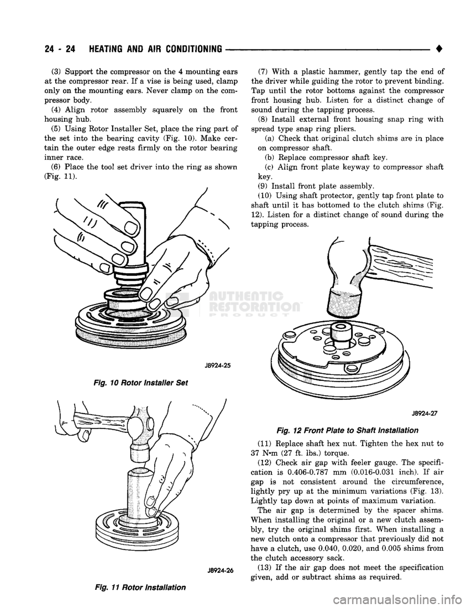 DODGE TRUCK 1993 Service Repair Manual
24 - 24
HEATING
AND AIR
CONDITIONING
(3) Support the compressor on the 4 mounting ears
at the compressor rear. If a vise is being used, clamp
only on the mounting ears. Never clamp on the com DODGE TRUCK 1993 Service Repair Manual
24 - 24
HEATING
AND AIR
CONDITIONING
(3) Support the compressor on the 4 mounting ears
at the compressor rear. If a vise is being used, clamp
only on the mounting ears. Never clamp on the com