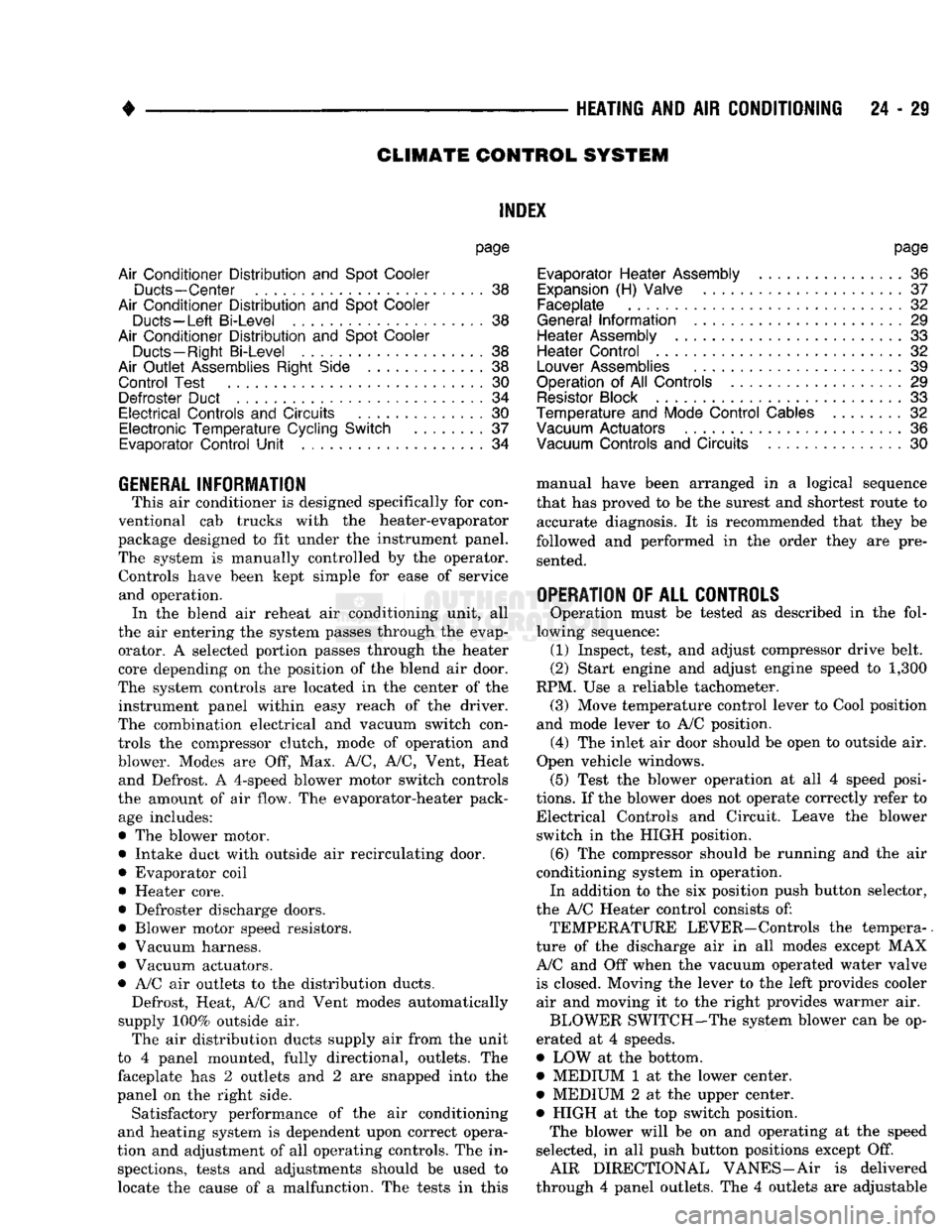 DODGE TRUCK 1993 Service Repair Manual
HEATING
AND
AIR
CONDITIONING
24 - 29
CLIMATE CONTROL
SYSTEM
INDEX
page
Air Conditioner Distribution
and
Spot Cooler
Ducts-Center
. . 38
Air Conditioner Distribution
and
Spot Cool DODGE TRUCK 1993 Service Repair Manual
HEATING
AND
AIR
CONDITIONING
24 - 29
CLIMATE CONTROL
SYSTEM
INDEX
page
Air Conditioner Distribution
and
Spot Cooler
Ducts-Center
. . 38
Air Conditioner Distribution
and
Spot Cool