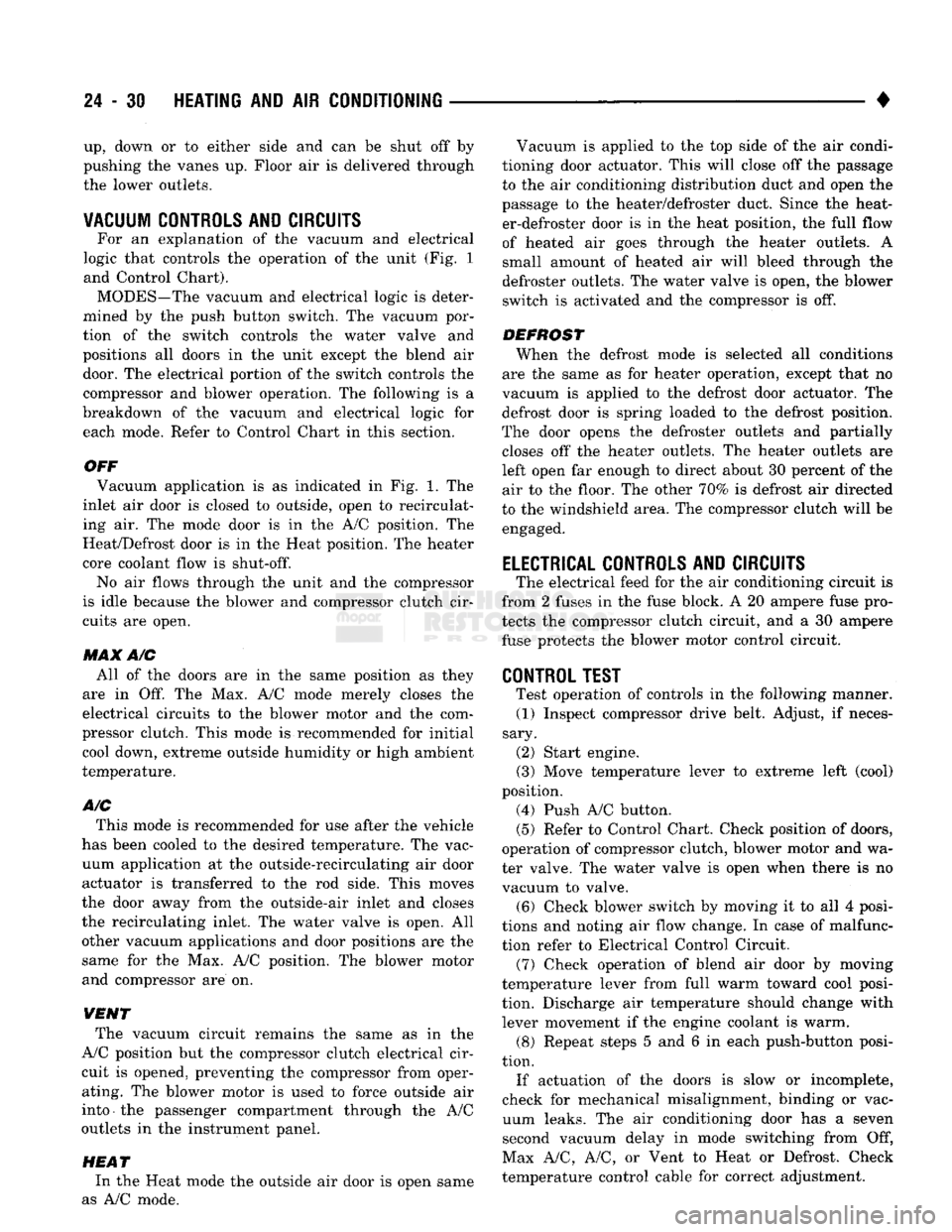 DODGE TRUCK 1993 Service Repair Manual
24 - 30
HEATING
AND AIR
CONDITIONING
•
up,
down or to either side and can be shut off by
pushing the vanes up. Floor air is delivered through
the lower outlets.
VACUUM CONTROLS
AND
CIR DODGE TRUCK 1993 Service Repair Manual
24 - 30
HEATING
AND AIR
CONDITIONING
•
up,
down or to either side and can be shut off by
pushing the vanes up. Floor air is delivered through
the lower outlets.
VACUUM CONTROLS
AND
CIR