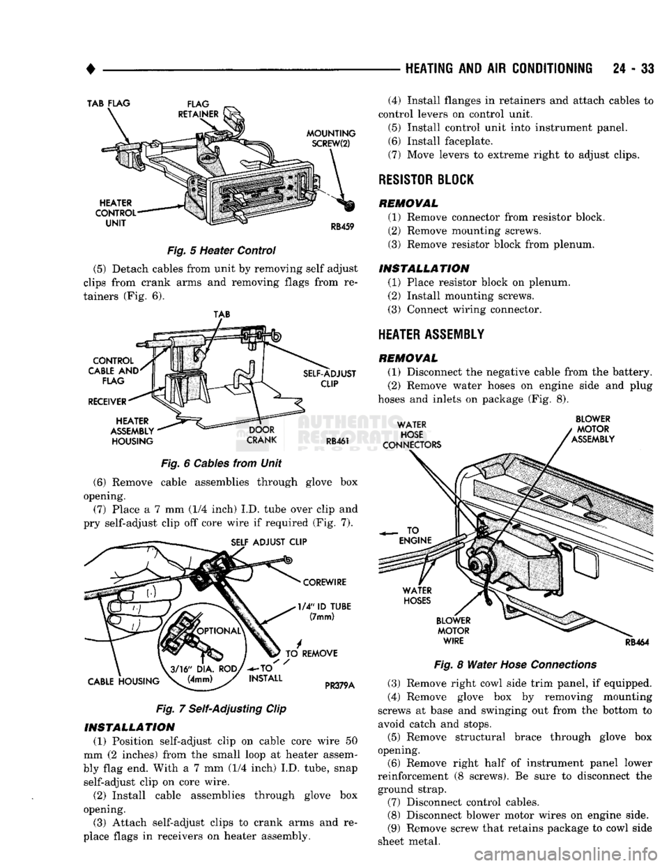 DODGE TRUCK 1993 Service Repair Manual
•
HEATING
AND AIR
CONDITIONING
24 - 33
Fig.
5 Heater Control
(5)
Detach cables from unit by removing self adjust
clips from crank arms and removing flags from re
tainers (Fig. 6).
T DODGE TRUCK 1993 Service Repair Manual
•
HEATING
AND AIR
CONDITIONING
24 - 33
Fig.
5 Heater Control
(5)
Detach cables from unit by removing self adjust
clips from crank arms and removing flags from re
tainers (Fig. 6).
T