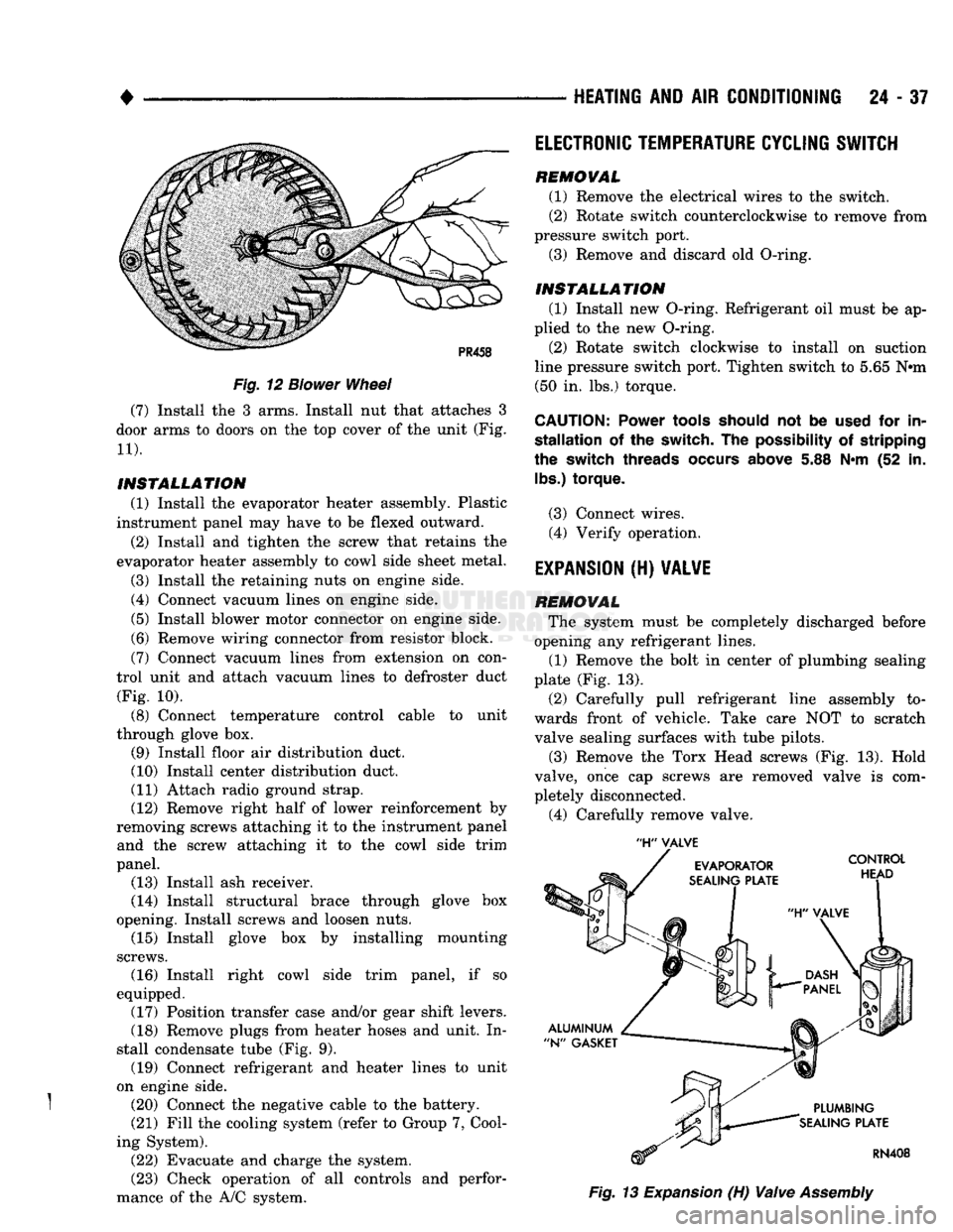 DODGE TRUCK 1993 Service Repair Manual
•
Fig.
12
Blower
Wheel
(7) Install the 3 arms. Install nut that attaches 3
door arms to doors on the top cover of the unit (Fig.
11).
INSTALLATION
(1) Install the evaporator heater ass DODGE TRUCK 1993 Service Repair Manual
•
Fig.
12
Blower
Wheel
(7) Install the 3 arms. Install nut that attaches 3
door arms to doors on the top cover of the unit (Fig.
11).
INSTALLATION
(1) Install the evaporator heater ass