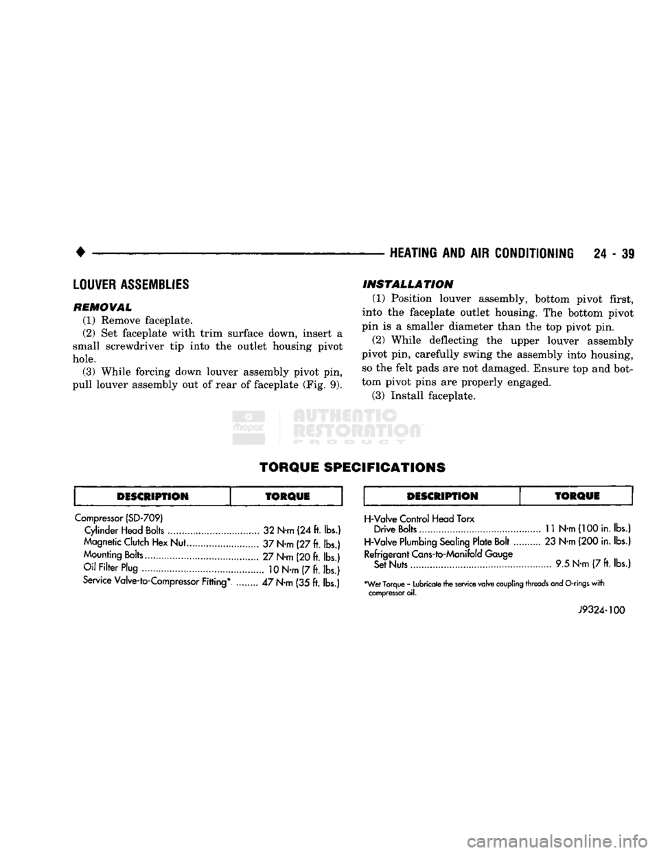 DODGE TRUCK 1993 Service Repair Manual
•
HEATING AND AIR CONDITIONING 24 - 39 LOU¥ER ASSEMBLIES
REMOVAL
(1) Remove faceplate.
(2) Set faceplate with trim surface down, insert a
small screwdriver tip into the outlet housing pivot
DODGE TRUCK 1993 Service Repair Manual
•
HEATING AND AIR CONDITIONING 24 - 39 LOU¥ER ASSEMBLIES
REMOVAL
(1) Remove faceplate.
(2) Set faceplate with trim surface down, insert a
small screwdriver tip into the outlet housing pivot