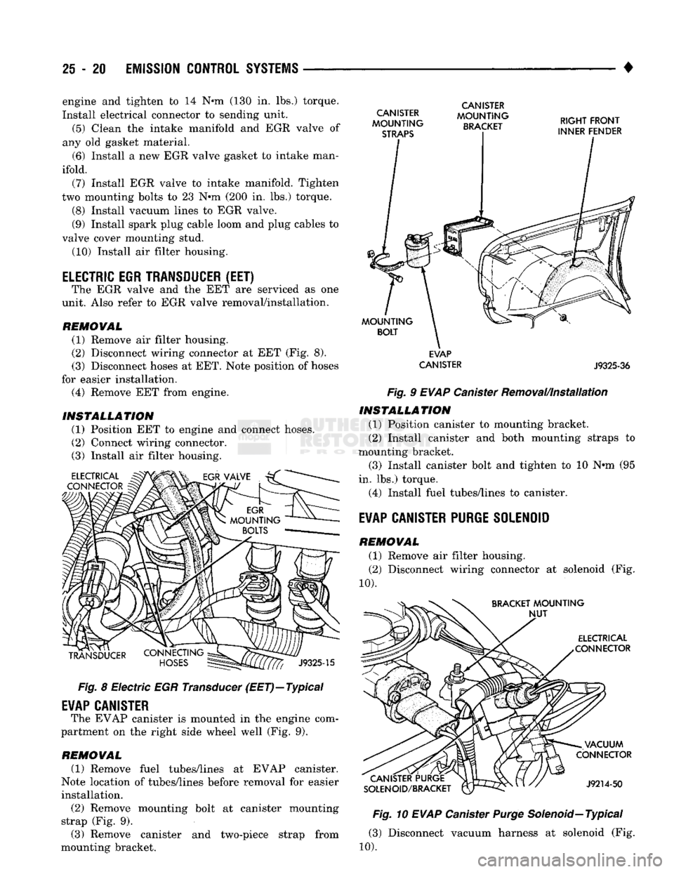 DODGE TRUCK 1993 Service Repair Manual
25 - 20
EMISSION CONTROL SYSTEMS
• engine and tighten to 14 N*m (130 in. lbs.) torque.
Install electrical connector to sending unit.
(5) Clean the intake manifold and EGR valve of
any old gas DODGE TRUCK 1993 Service Repair Manual
25 - 20
EMISSION CONTROL SYSTEMS
• engine and tighten to 14 N*m (130 in. lbs.) torque.
Install electrical connector to sending unit.
(5) Clean the intake manifold and EGR valve of
any old gas