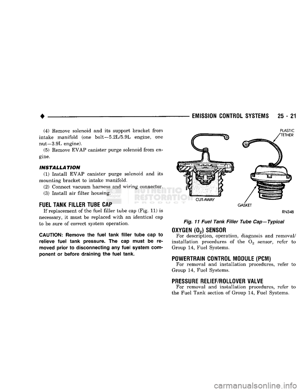 DODGE TRUCK 1993 Service Repair Manual
•
EMISSION CONTROL SYSTEMS 25 - 21 (4) Remove solenoid and its support bracket from
intake manifold (one bolt—5.2L/5.9L engine, one
nut—3.9L engine). (5) Remove EVAP canister purge solenoid DODGE TRUCK 1993 Service Repair Manual
•
EMISSION CONTROL SYSTEMS 25 - 21 (4) Remove solenoid and its support bracket from
intake manifold (one bolt—5.2L/5.9L engine, one
nut—3.9L engine). (5) Remove EVAP canister purge solenoid