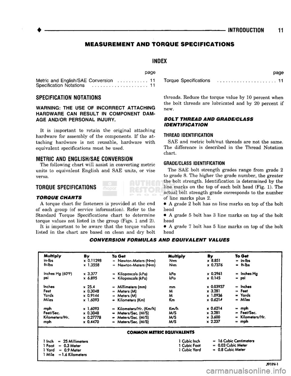 DODGE TRUCK 1993  Service Repair Manual 
• 

INTRODUCTION
 11 
MEASUREMENT
 AND
 TORQUE SPECIFICATIONS 
INDEX 
page 

Metric
 and
 English/SAE
 Conversion
 11 

Specification
 Notations
 11 

SPECIFICATION NOTATIONS 

WARNING:
 THE USE OF