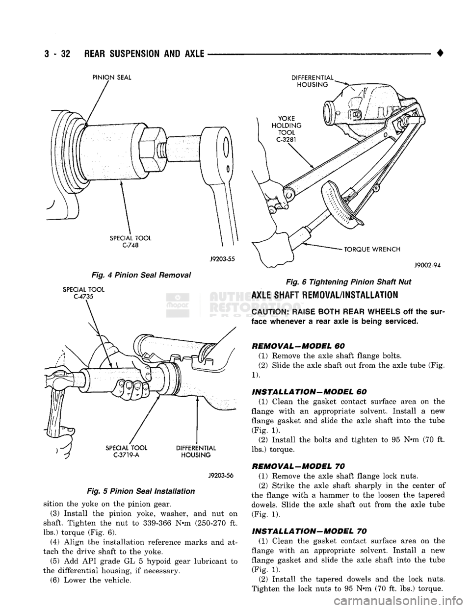 DODGE TRUCK 1993  Service Repair Manual 
3
 - 32
 REAR
 SUSPENSION
 AND
 AXLE 

• 
PINION SEAL 

J9203-55 

Fig.
 4
 Pinion
 Seal
 Removal 

SPECIAL
 TOOL 
 C-4735 

J9203-56 

Fig.
 5
 Pinion
 Seal
 Installation 
 sition the yoke on the 