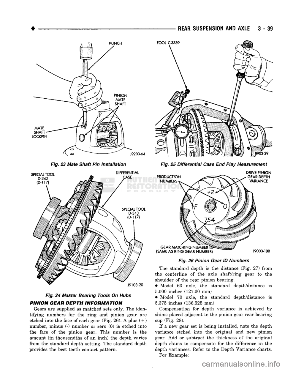 DODGE TRUCK 1993 Service Repair Manual
REAR SUSPENSION
AND
AXLE
3 - 39
PUNCH
TOOL
C-3339
MATE
SHAFT
LOCKPIN
J9203-64
Fig.
23 Mate Shaft Pin
installation
SPECIAL
TOOL
D-343
(D-117)
DIFFERENTIAL
CASE
SPECIAL
DODGE TRUCK 1993 Service Repair Manual
REAR SUSPENSION
AND
AXLE
3 - 39
PUNCH
TOOL
C-3339
MATE
SHAFT
LOCKPIN
J9203-64
Fig.
23 Mate Shaft Pin
installation
SPECIAL
TOOL
D-343
(D-117)
DIFFERENTIAL
CASE
SPECIAL