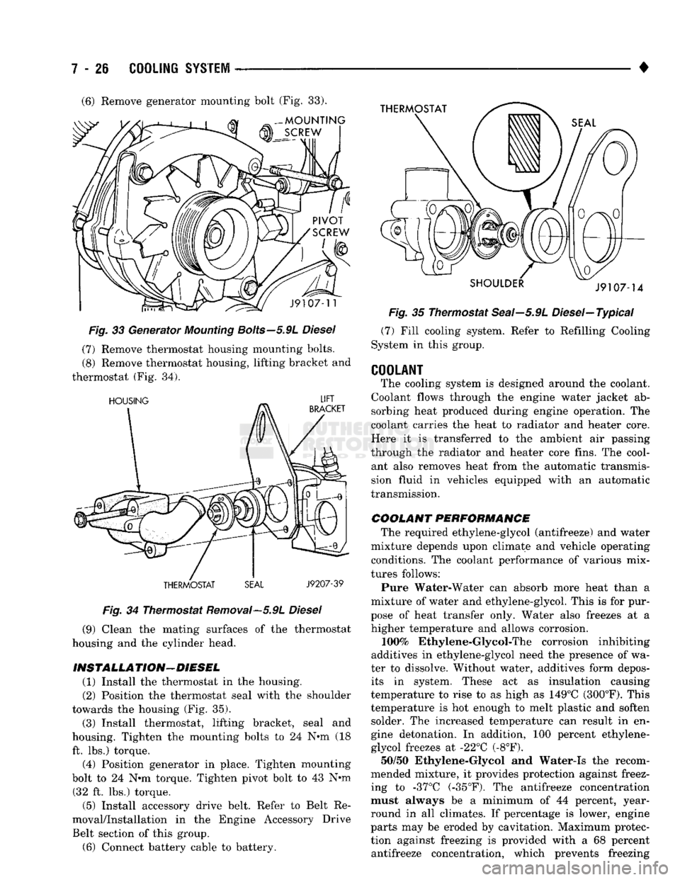 DODGE TRUCK 1993 Service Repair Manual
7 - 26
COOLING
SYSTEM
————
Fig. 33 Generator
Mounting
Bolts—5.9L
Diesel (7) Remove thermostat housing mounting bolts.
(8) Remove thermostat housing, lifting bracket and
thermostat DODGE TRUCK 1993 Service Repair Manual
7 - 26
COOLING
SYSTEM
————
Fig. 33 Generator
Mounting
Bolts—5.9L
Diesel (7) Remove thermostat housing mounting bolts.
(8) Remove thermostat housing, lifting bracket and
thermostat