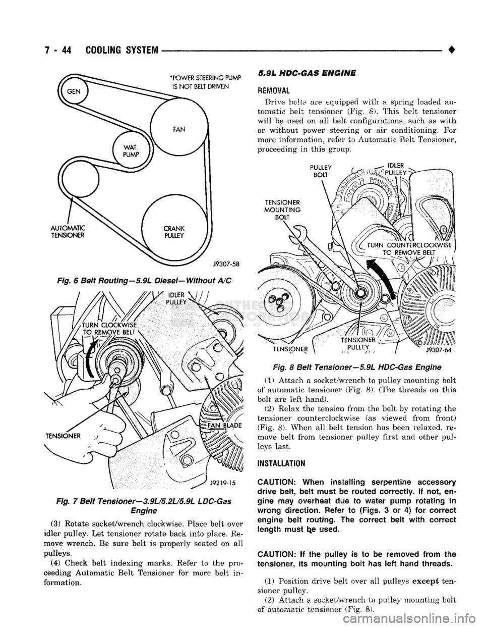 DODGE TRUCK 1993 Service Repair Manual
7 - 44
COOLING
SYSTEM
•
Fig.
6 Belt Routing-5.9L Diesel-Without A/C
Fig.
7 Belt Tensioner-3.9L/5.2U5.9L
LDC-Gas
Engine
(3)
Rotate socket/wrench clockwise. Place belt over
idler pulle DODGE TRUCK 1993 Service Repair Manual
7 - 44
COOLING
SYSTEM
•
Fig.
6 Belt Routing-5.9L Diesel-Without A/C
Fig.
7 Belt Tensioner-3.9L/5.2U5.9L
LDC-Gas
Engine
(3)
Rotate socket/wrench clockwise. Place belt over
idler pulle