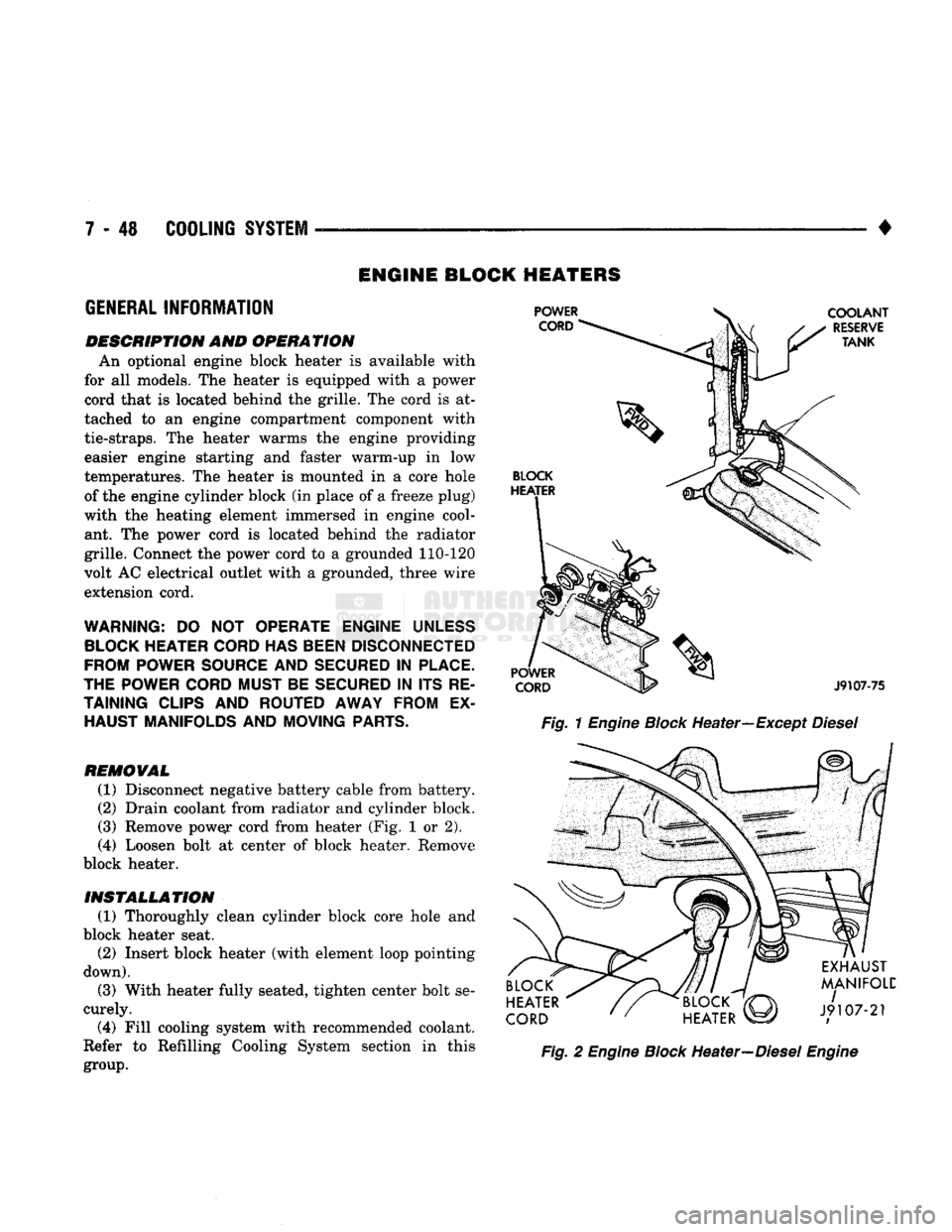 DODGE TRUCK 1993 Service Repair Manual
7
- 48
COOLING
SYSTEM
•
ENGINE BLOCK HEATERS
GENERAL
INFORMATION
DESCRIPTION AND OPERATION An optional engine block heater
is
available with
for
all
models. The heater
is
equipped DODGE TRUCK 1993 Service Repair Manual
7
- 48
COOLING
SYSTEM
•
ENGINE BLOCK HEATERS
GENERAL
INFORMATION
DESCRIPTION AND OPERATION An optional engine block heater
is
available with
for
all
models. The heater
is
equipped