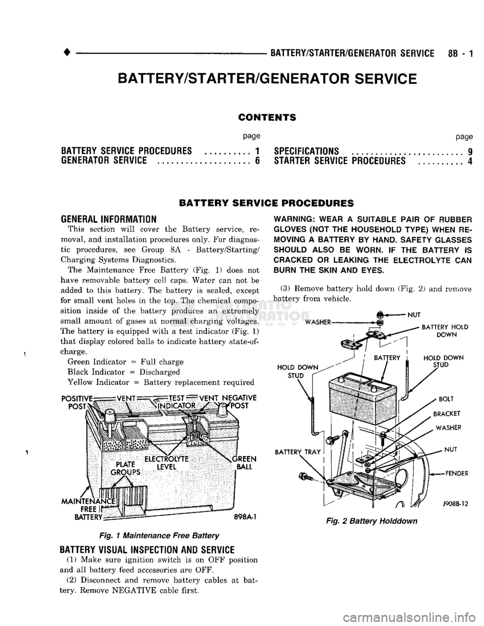 DODGE TRUCK 1993  Service Repair Manual 
• BATTERY/STARTER/GENERATOR
 SERVICE
 8B - 1 

CONTENTS 

page page 

BATTERY
 SERVICE
 PROCEDURES
 1 SPECIFICATIONS 9 

GENERATOR
 SERVICE
 6 STARTER
 SERVICE
 PROCEDURES
 4 

BATTERY SERVICE PROC