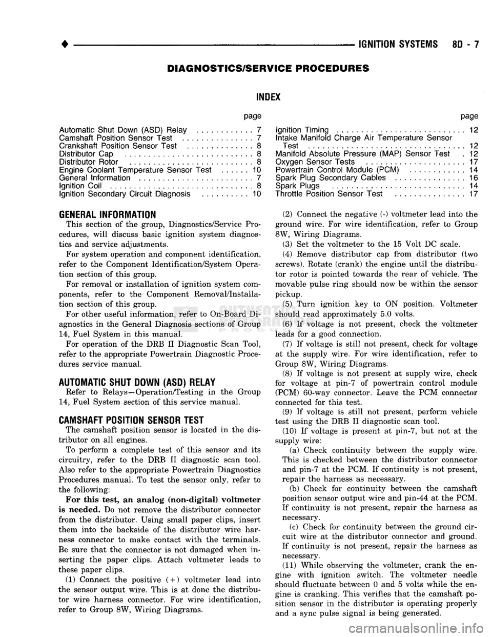 DODGE TRUCK 1993  Service Repair Manual 
• 

IGNITION
 SYSTEMS
 80 - 7 
DIAGNOSTICS/SERW1CE
 PROCEDURES 

INDEX 

page 

Automatic Shut Down (ASD) Relay
 7 
 Camshaft Position
 Sensor
 Test
 ...............
 7 

Crankshaft Position
 Senso