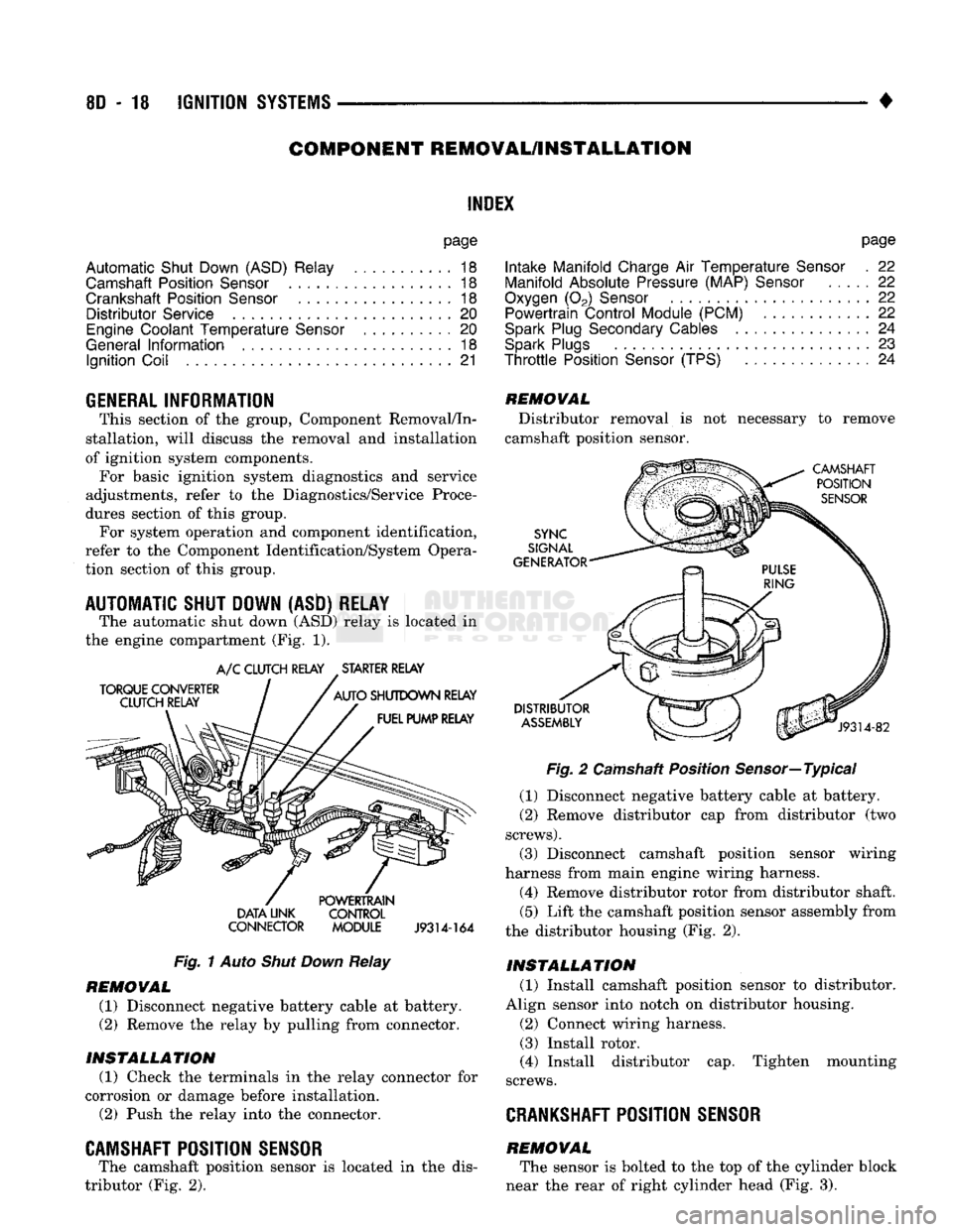 DODGE TRUCK 1993  Service Repair Manual 
8D
 - 18
 IGNITION
 SYSTEMS 

• 
COMPONENT REMGWAL/INSTALLATION 

INDEX 

page 

Automatic
 Shut Down (ASD) Relay
 18 
 Camshaft
 Position
 Sensor
 , 18 

Crankshaft Position
 Sensor
 18 
 Distribu