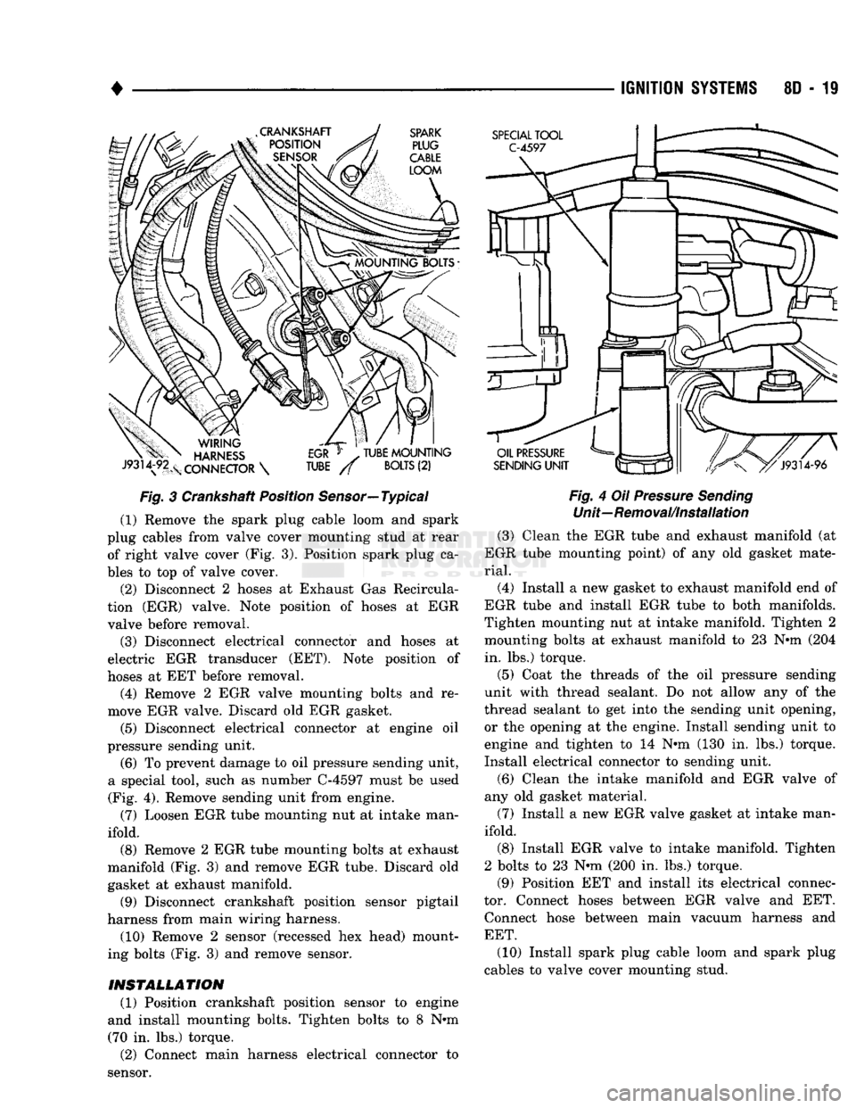 DODGE TRUCK 1993  Service Repair Manual 
• 

Fig.
 3 Crankshaft Position Sensor—Typical  (1) Remove the spark plug cable loom and spark 
plug cables from valve cover mounting stud at rear  of right valve cover (Fig. 3). Position spark p